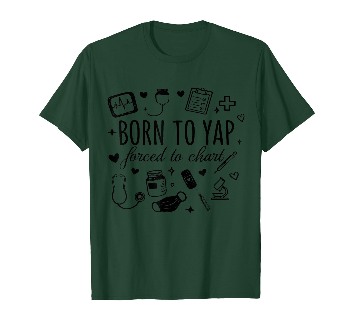 Born to Yap Forced to Chart funny Nurse Graduation T-Shirt
