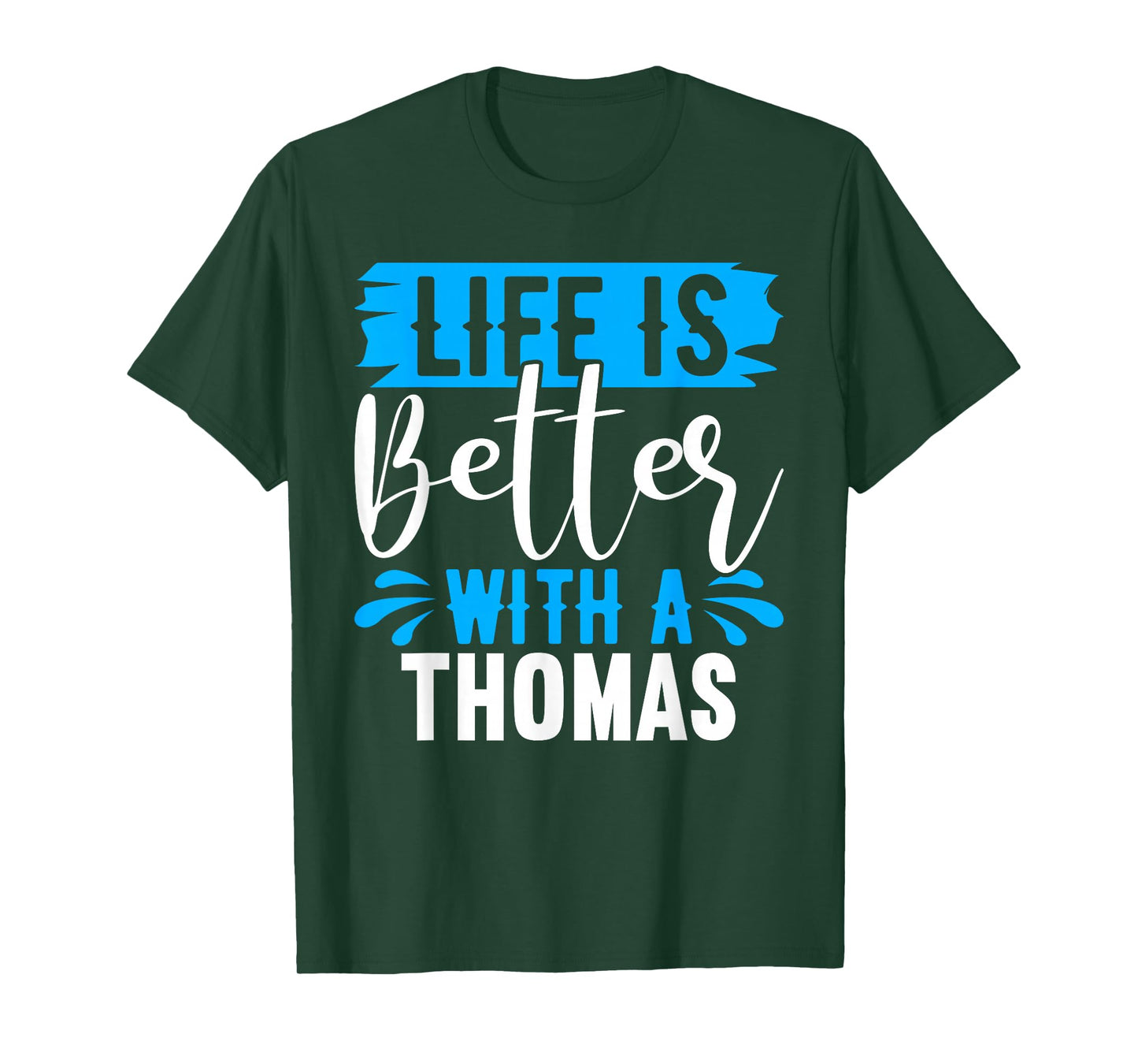 Life Is Better With A THOMAS T-Shirt Name THOMAS T-Shirt