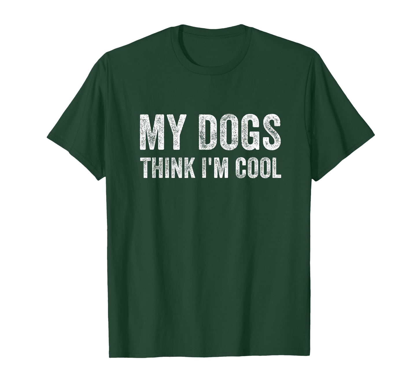 My Dogs Think I'm Cool Funny Dog Owner T-Shirt