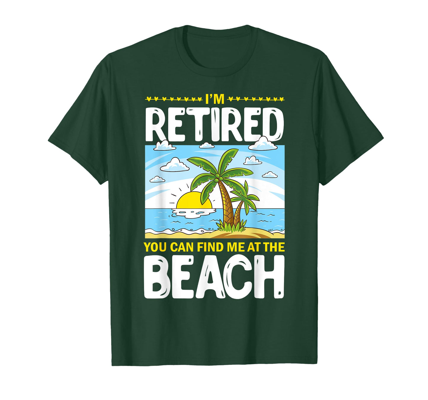 I'm Retired You Can Find Me At The Beach Retired Lifestyle T-Shirt