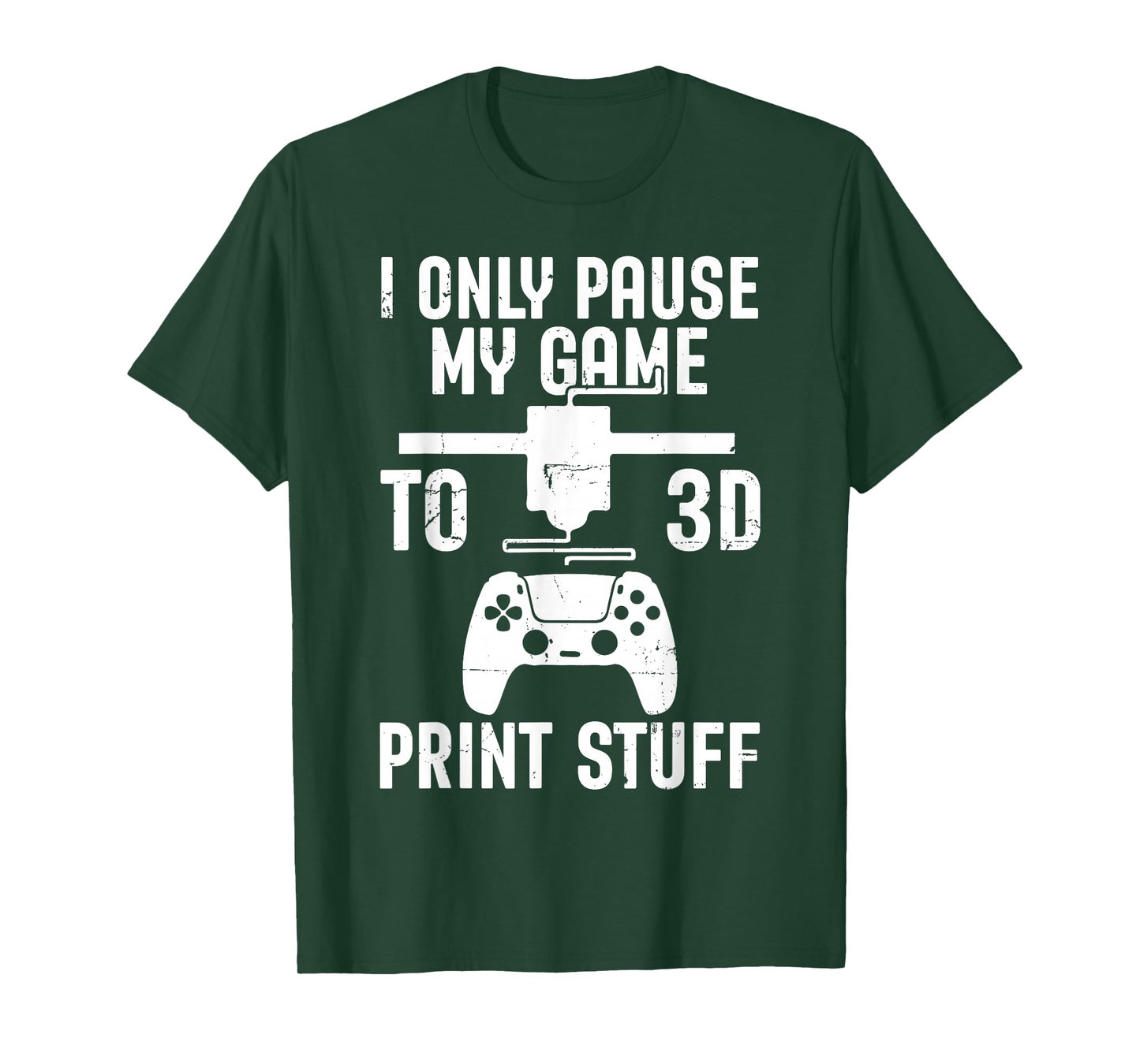 I Only Pause My Game Funny Pla Filament 3D Printing Lovers T-Shirt