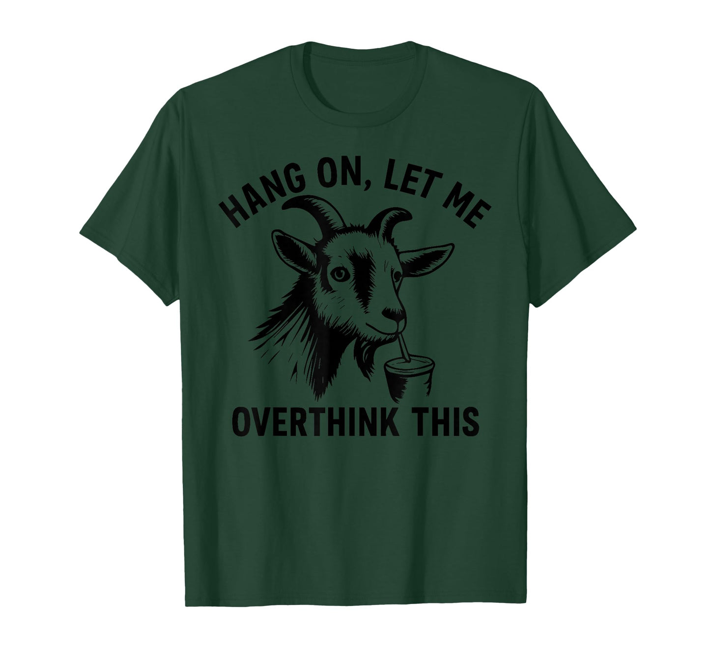 Funny Goat Hang On Let Me Overthink T-Shirt