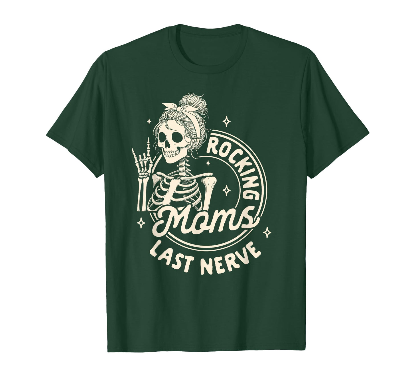 Mom Life Skeleton Motherhood Mama Rockin Moms Last Nerve T-Shirt