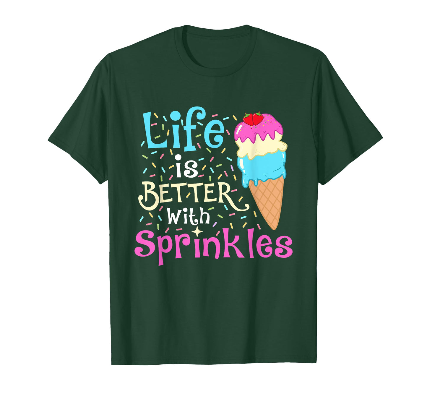 Life is Better With Sprinkles - Ice Cream Lover Gelato T-Shirt for Men Women Girls Kids