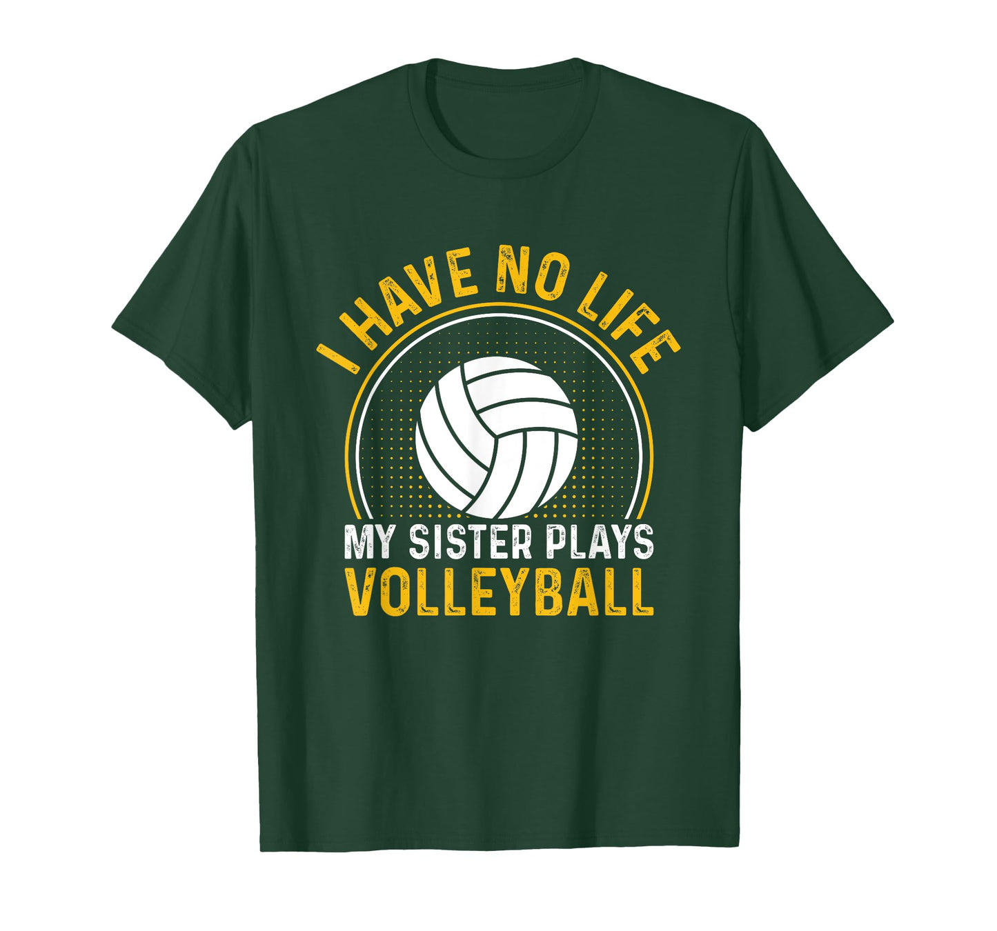 i have no life my sister plays volleyball team funny brother T-Shirt