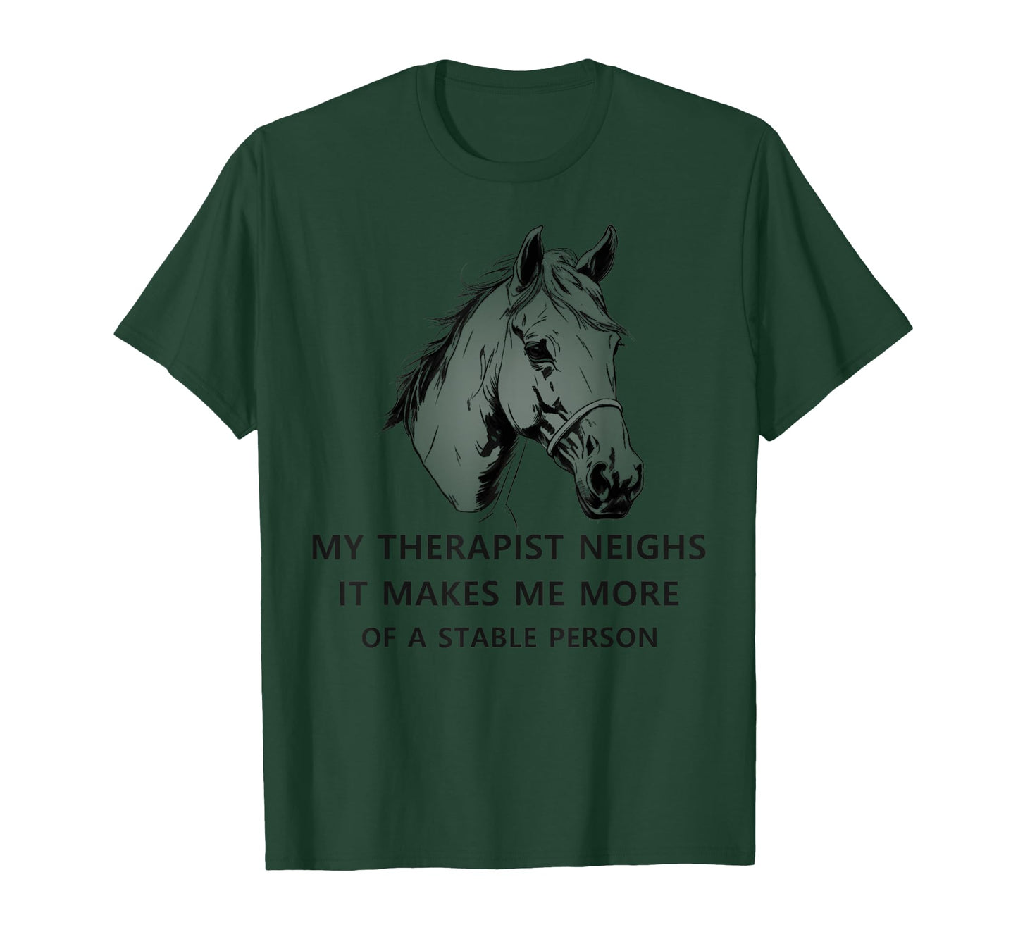 My Therapist Neighs It Makes Me More Of A Stable Person cute T-Shirt