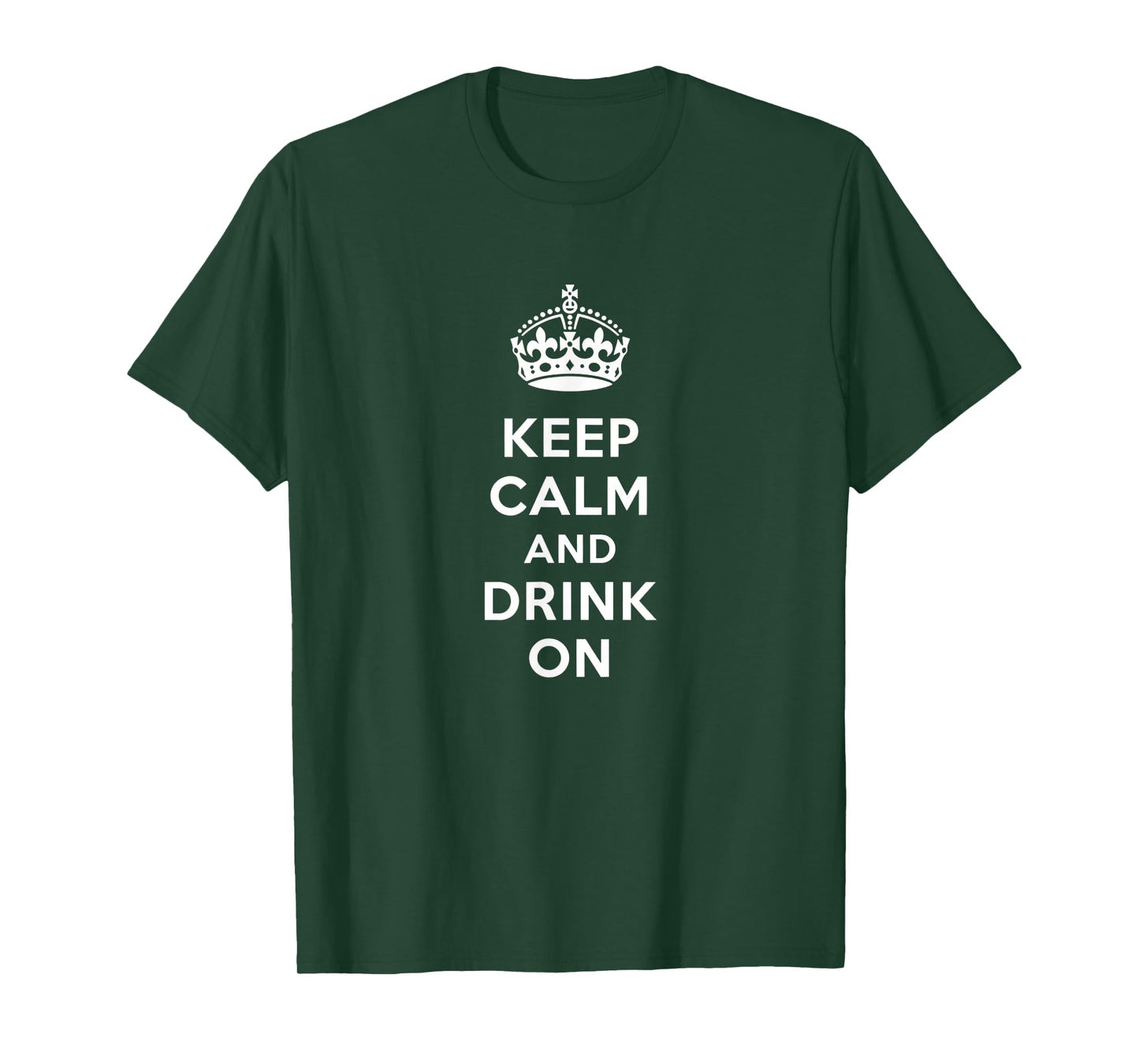 Keep Calm and Drink On Alcohol Bar Party Pub Funny T-Shirt - T-Shirt | Forest