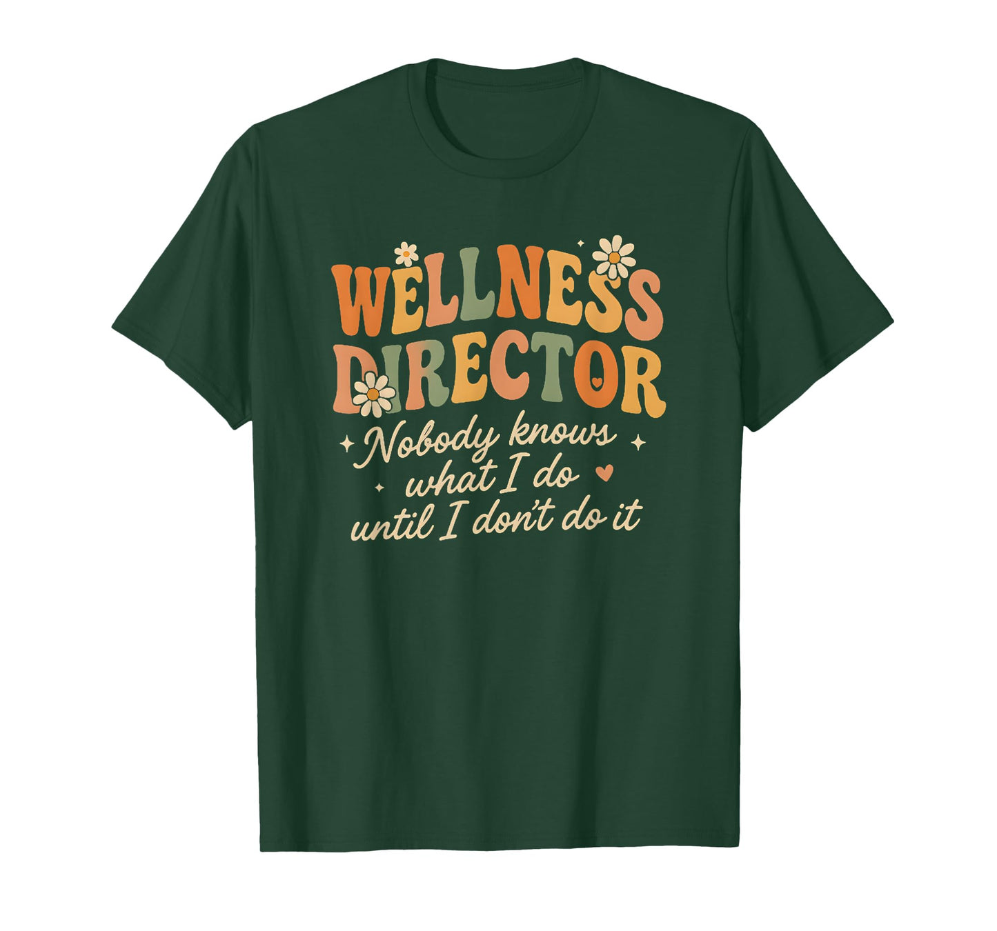Retro Nobody Knows What I Do Wellness Director Funny T-Shirt