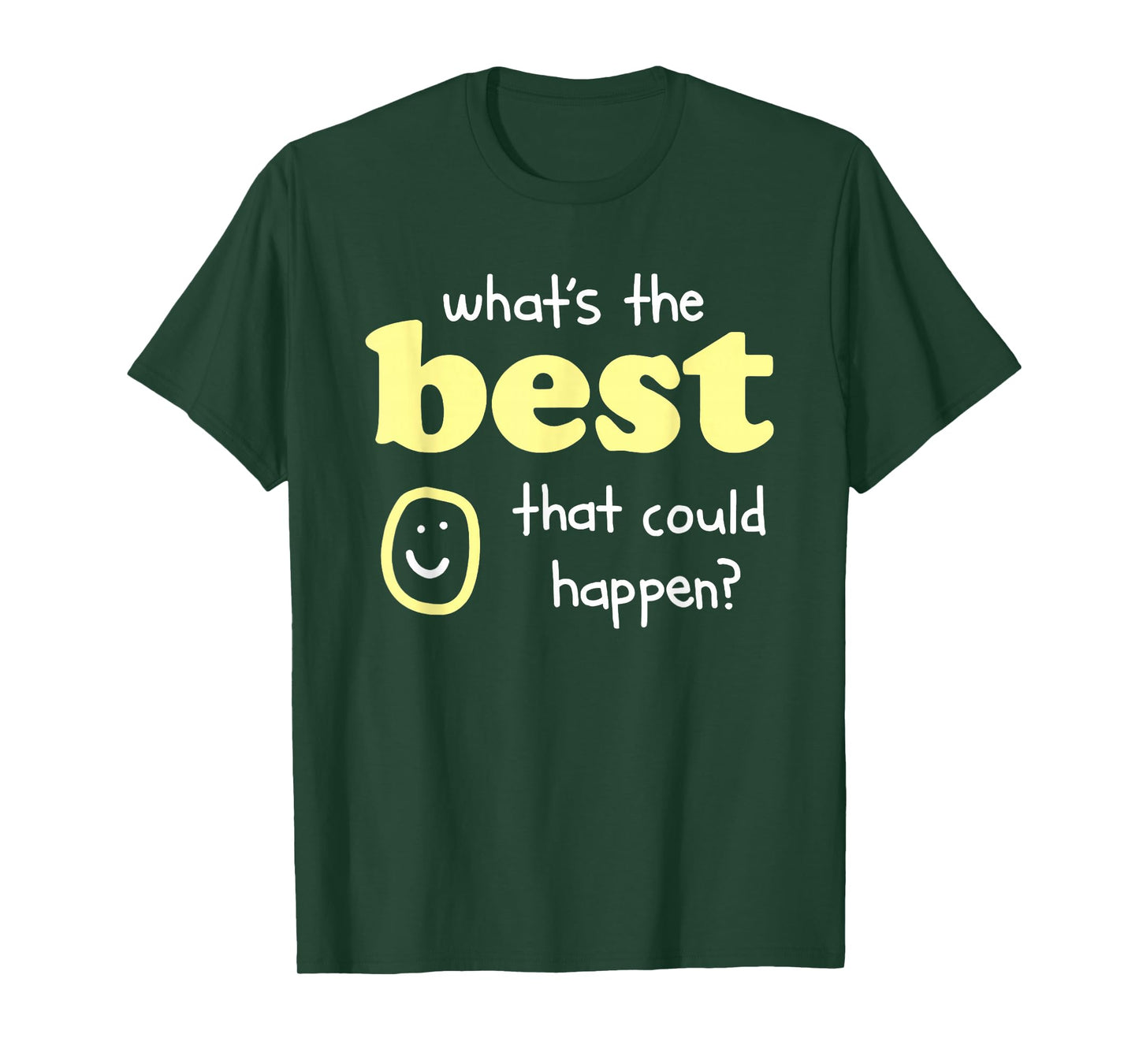 What's The Best That Could Happen T-Shirt
