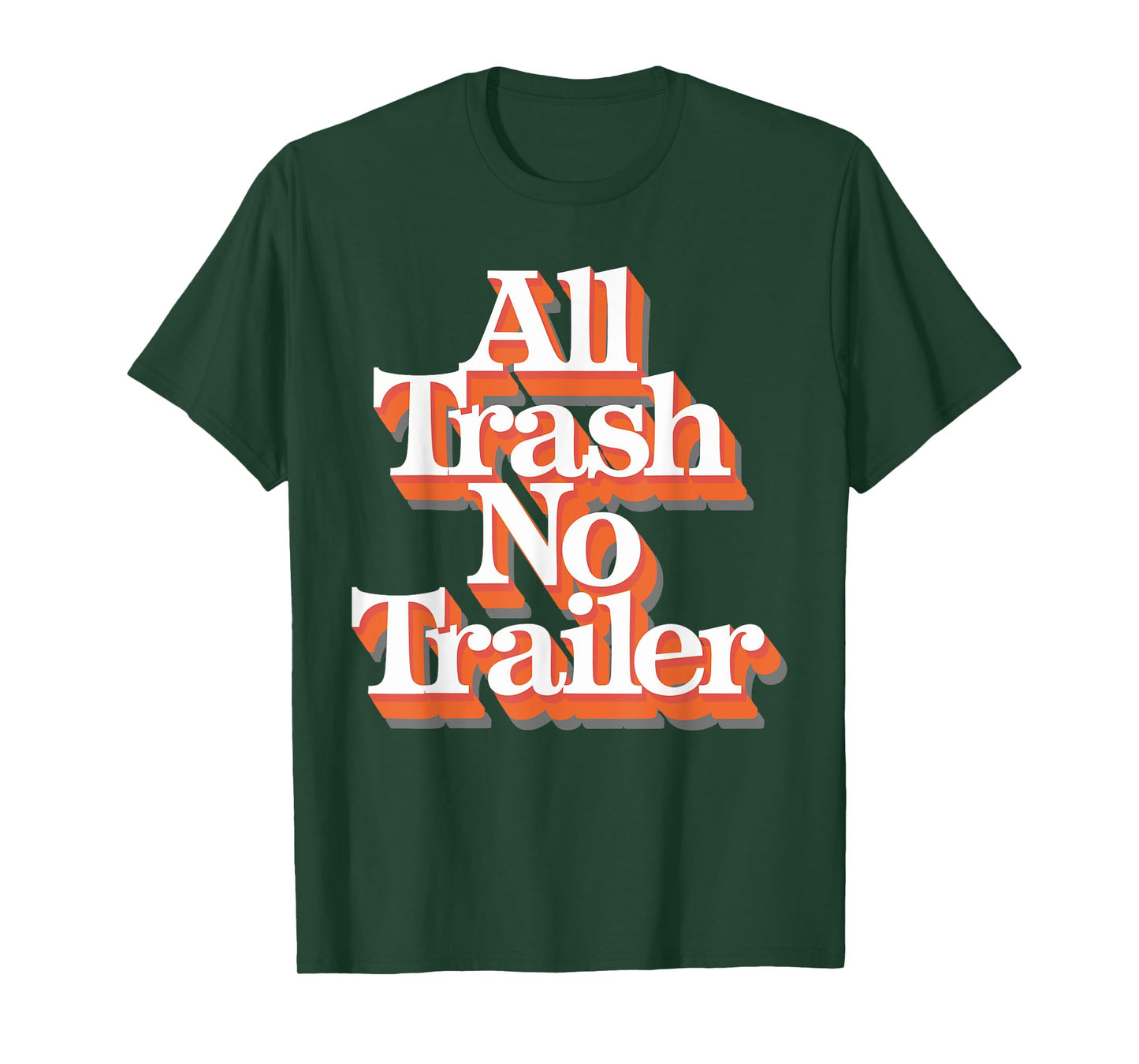 All Trash No Trailer T-Shirt