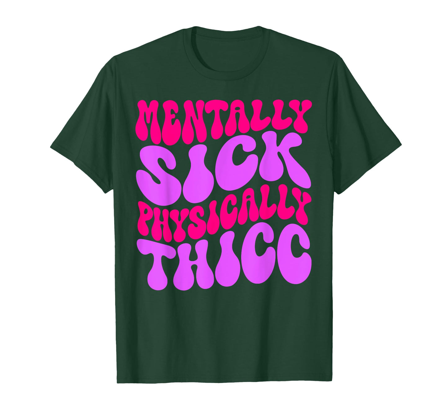 Mentally Sick Physically Thicc Funny Womens & Girls T-Shirt