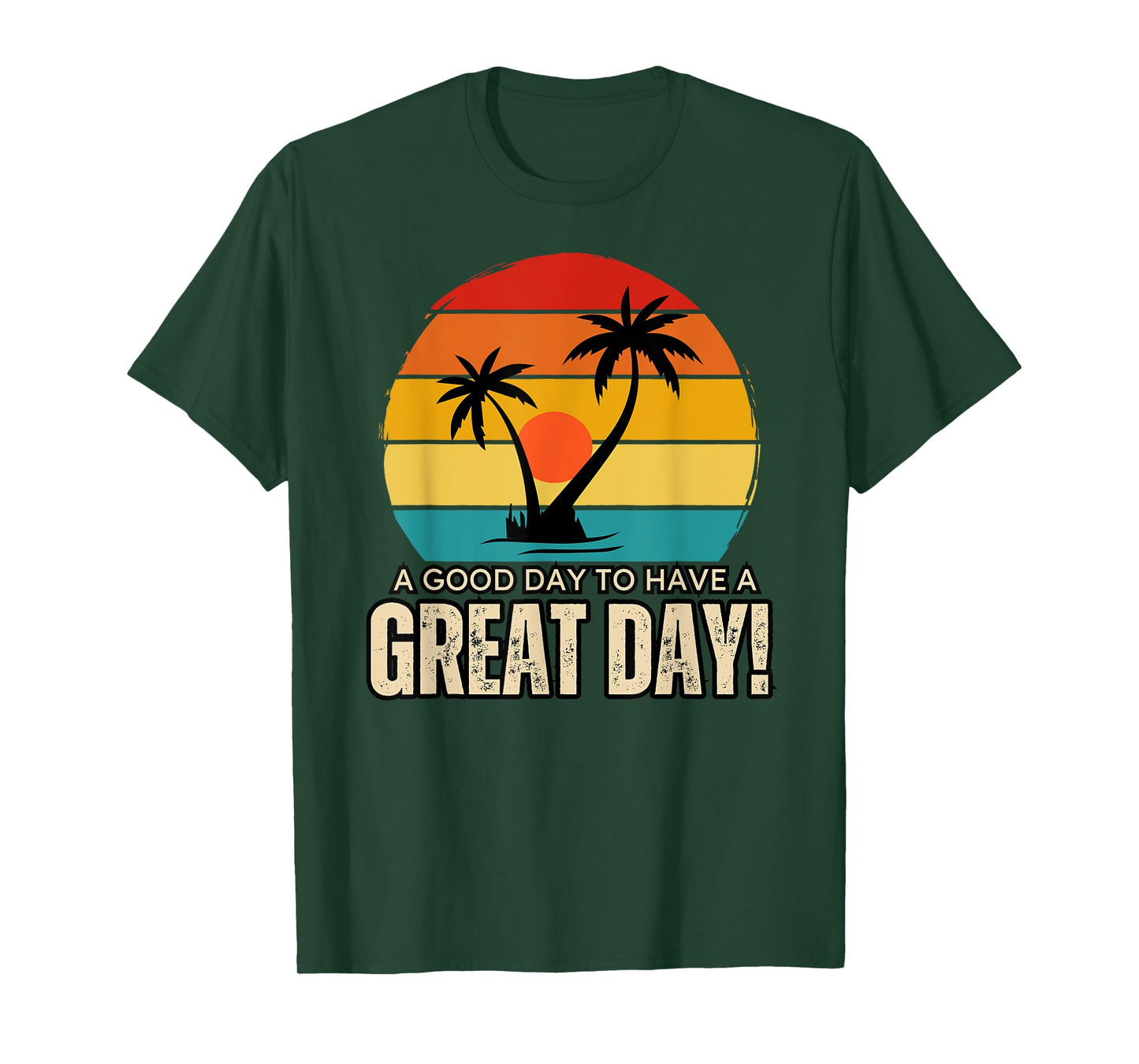 It's A Good Day To Have A Great Day Shirt, Have A Good Day T-Shirt