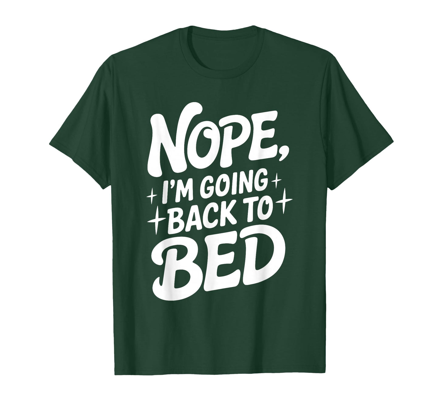 Nope I'm Going Back To Bed Funny Humor Cozy Slumber Nap T-Shirt