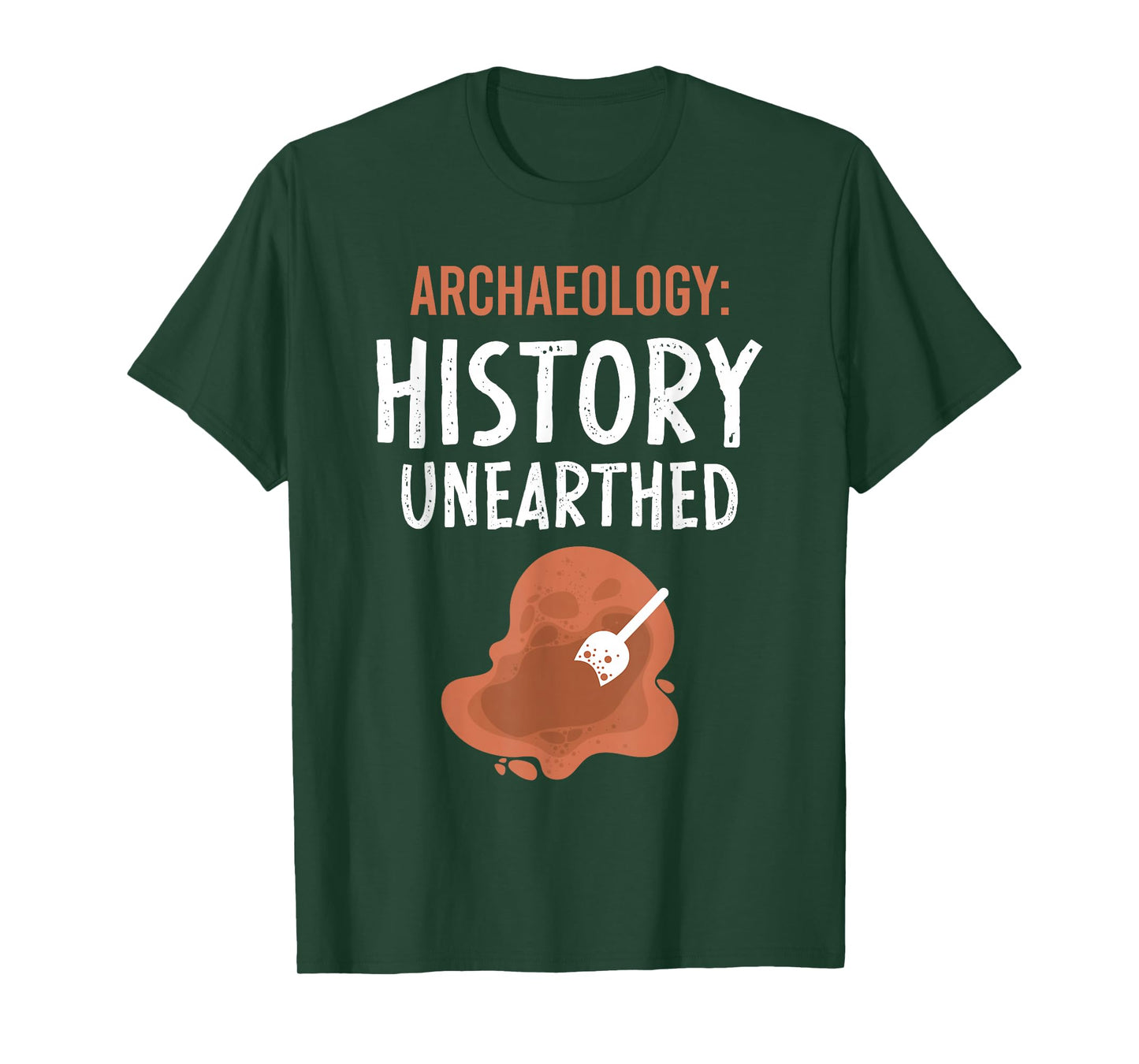 Archaeology: History Unearthed Archeologist Dig Archeology T-Shirt