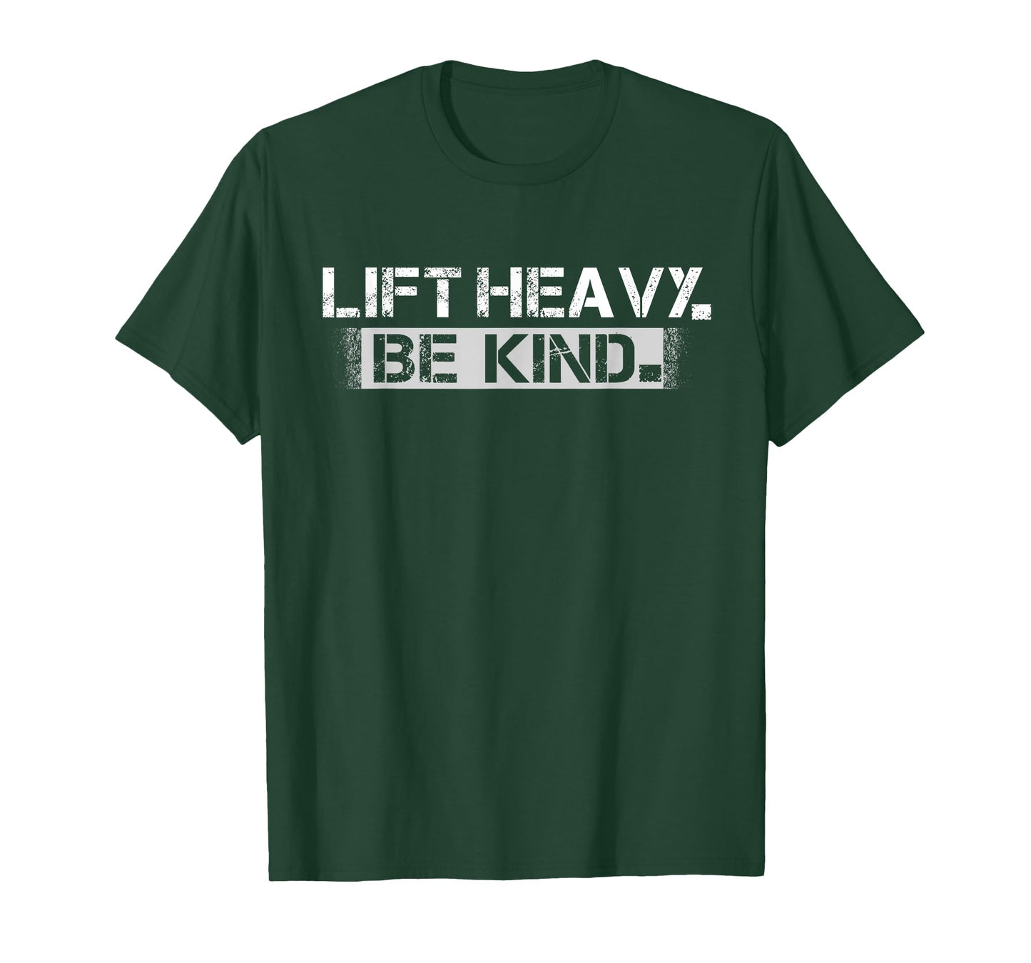Lift Heavy Be Kind - Funny Weightlifting Fitness Workout Gym T-Shirt