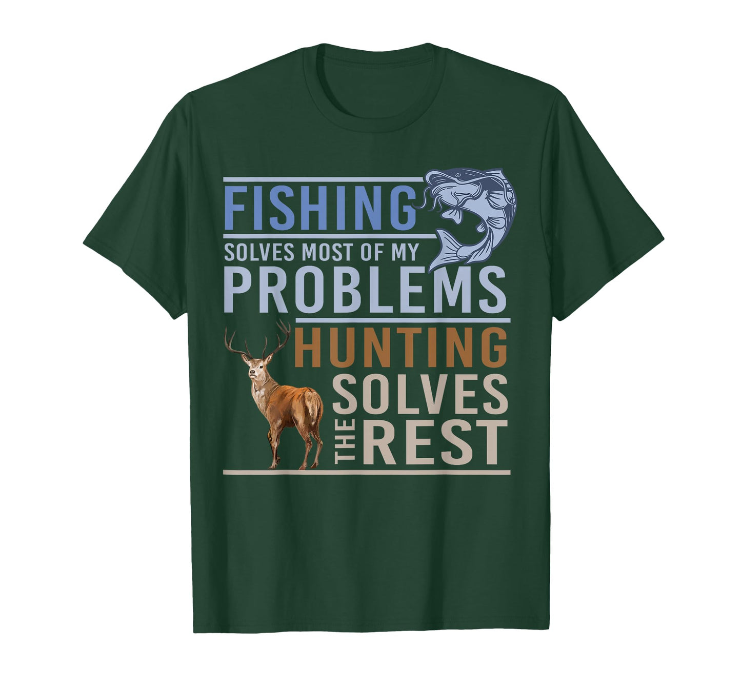 Fishing Solves Most Of My Problems Hunting The Rest T-Shirt