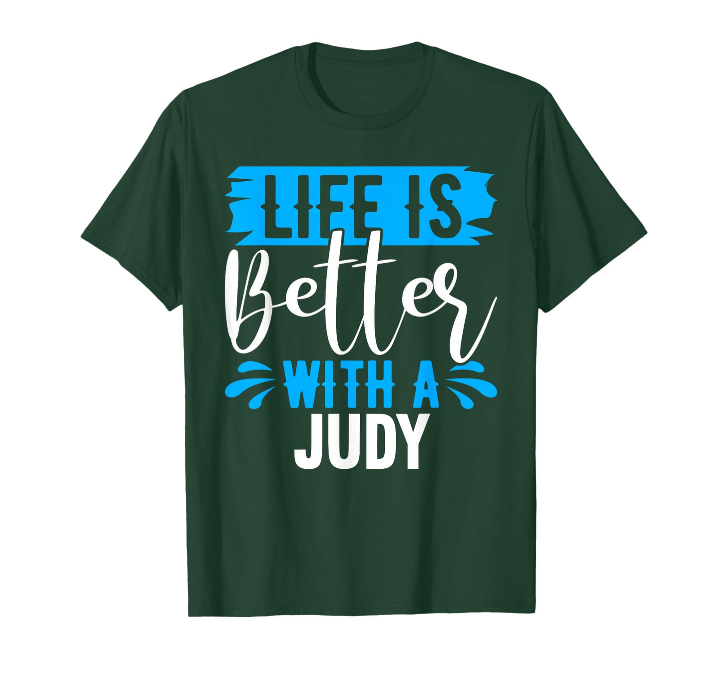 Life Is Better With A JUDY T-Shirt Name JUDY T-Shirt