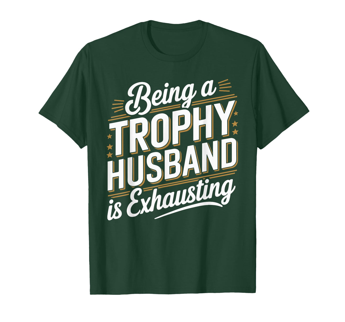 Being A Trophy Is Exhausting Funny Husband T-Shirt