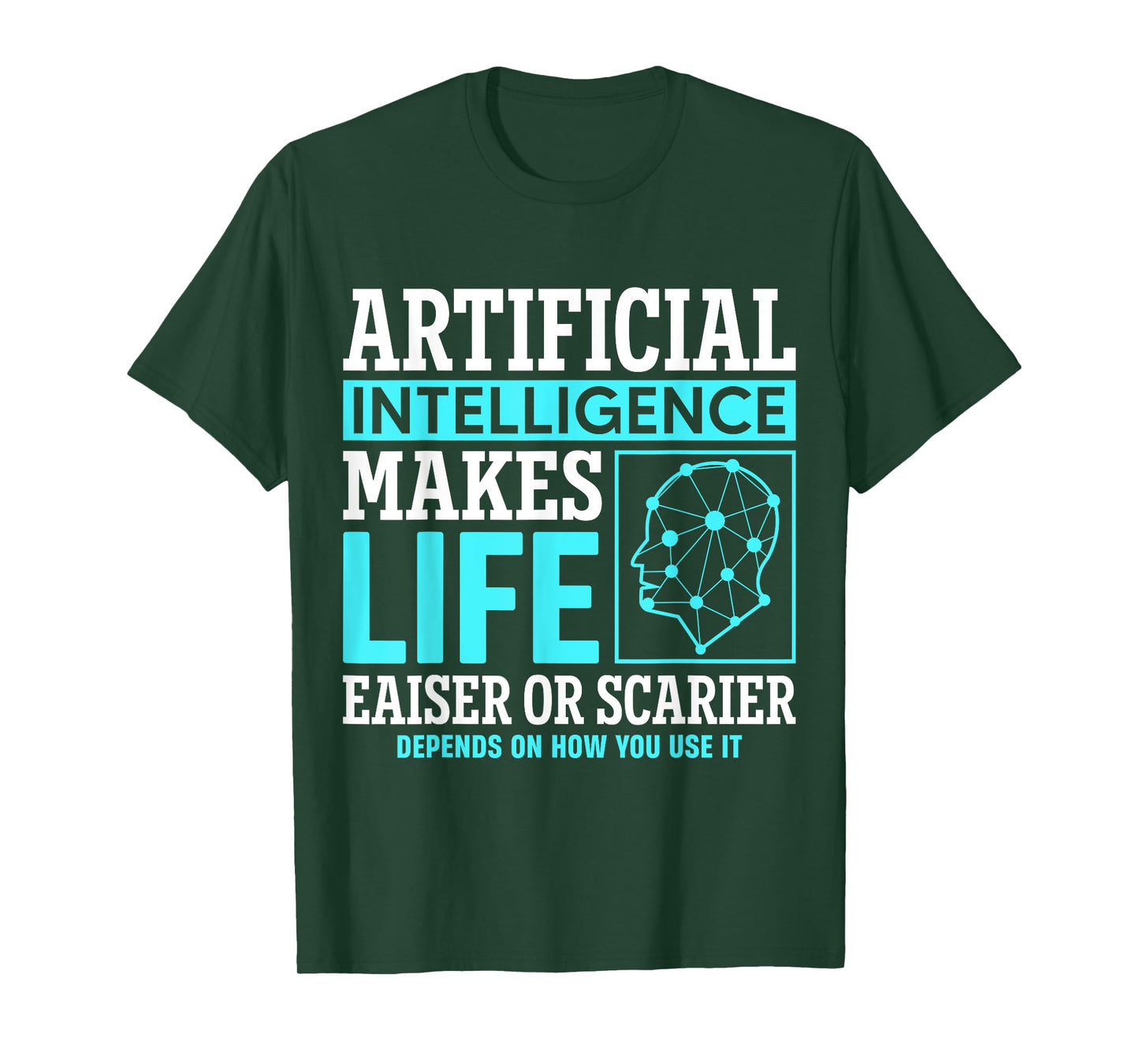 Artificial intelligence makes life easier or scarier T-Shirt