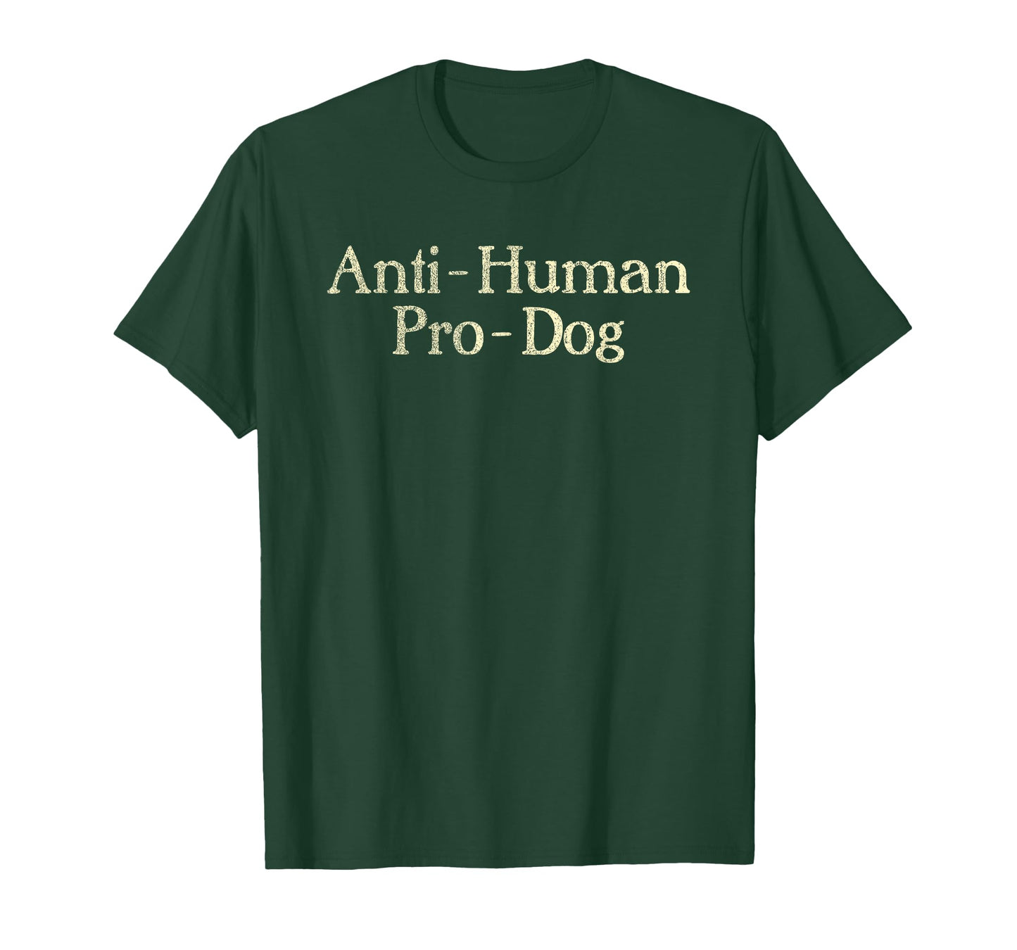Anti-Human Pro-Dog Dog Puppy Lover Animal T-Shirt