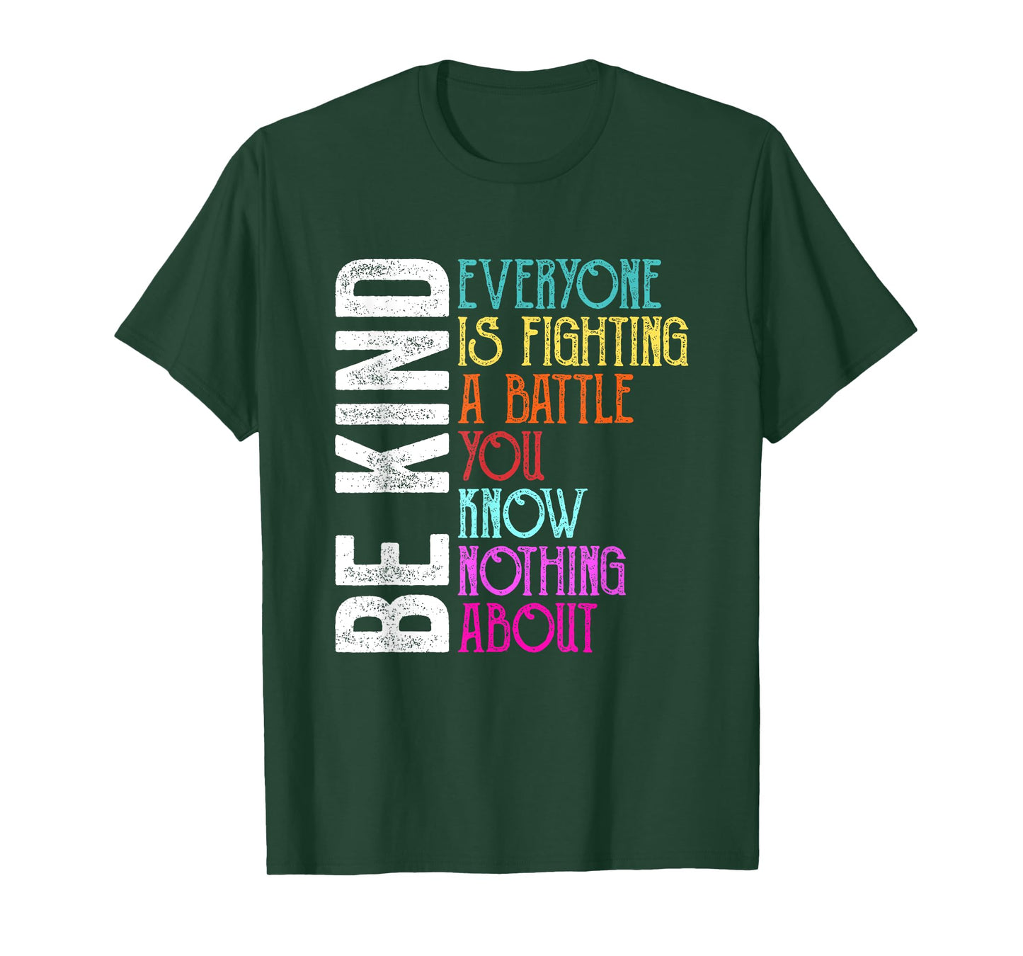 Be Kind Everyone is Fighting A Battle You Know Nothing About T-Shirt