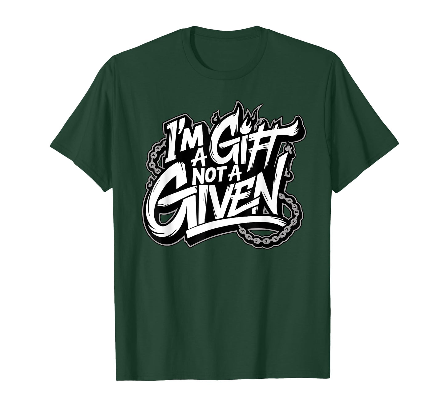 I'm A Gift Not A Given T-Shirt