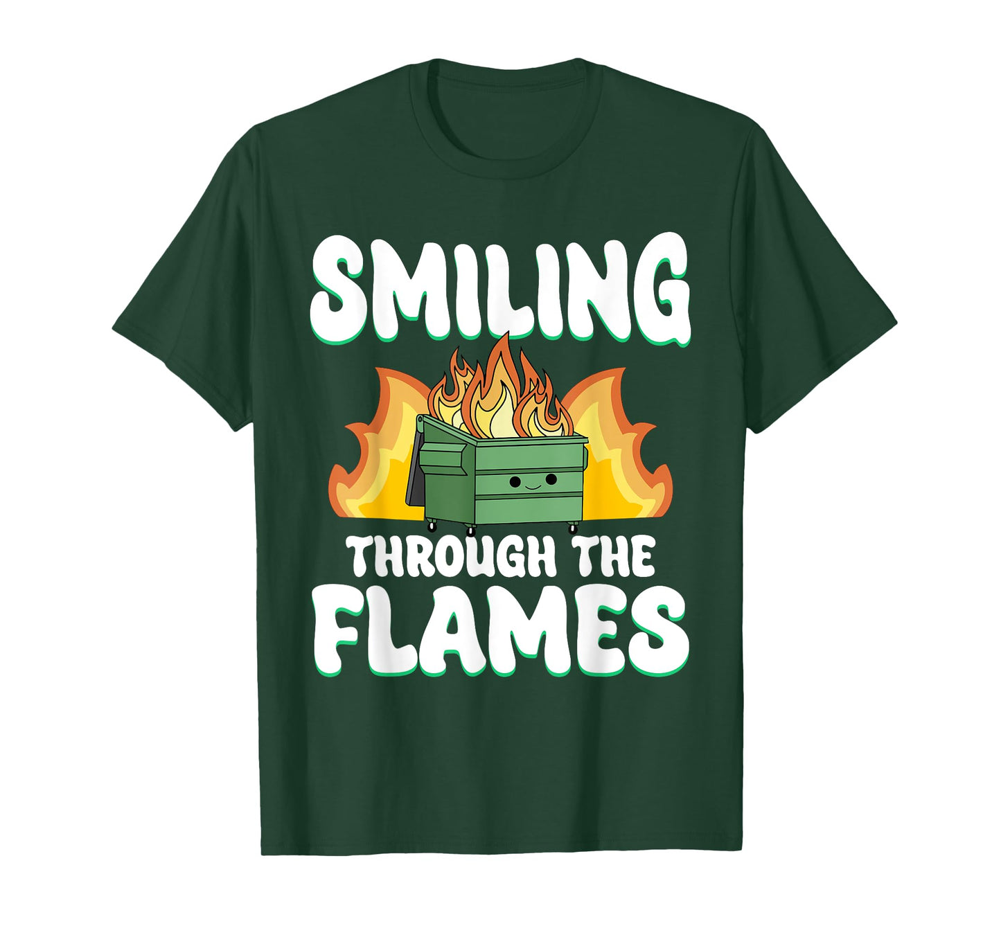 Smiling Through Flames Dumpster On Fire Funny Dumpster Fire T-Shirt