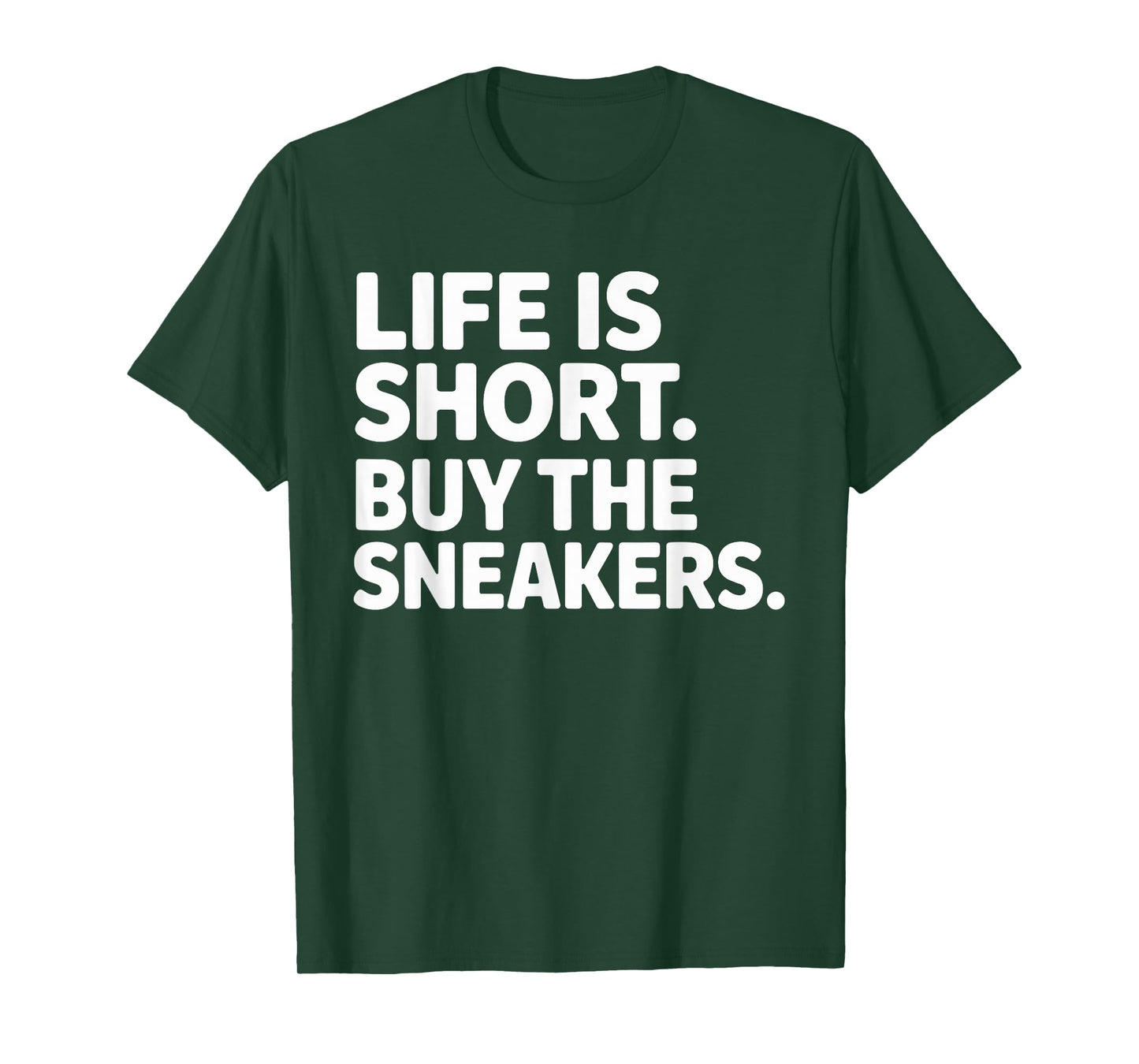 Life Is Short Buy The Sneakers Funny Quote Sneaker Lover T-Shirt