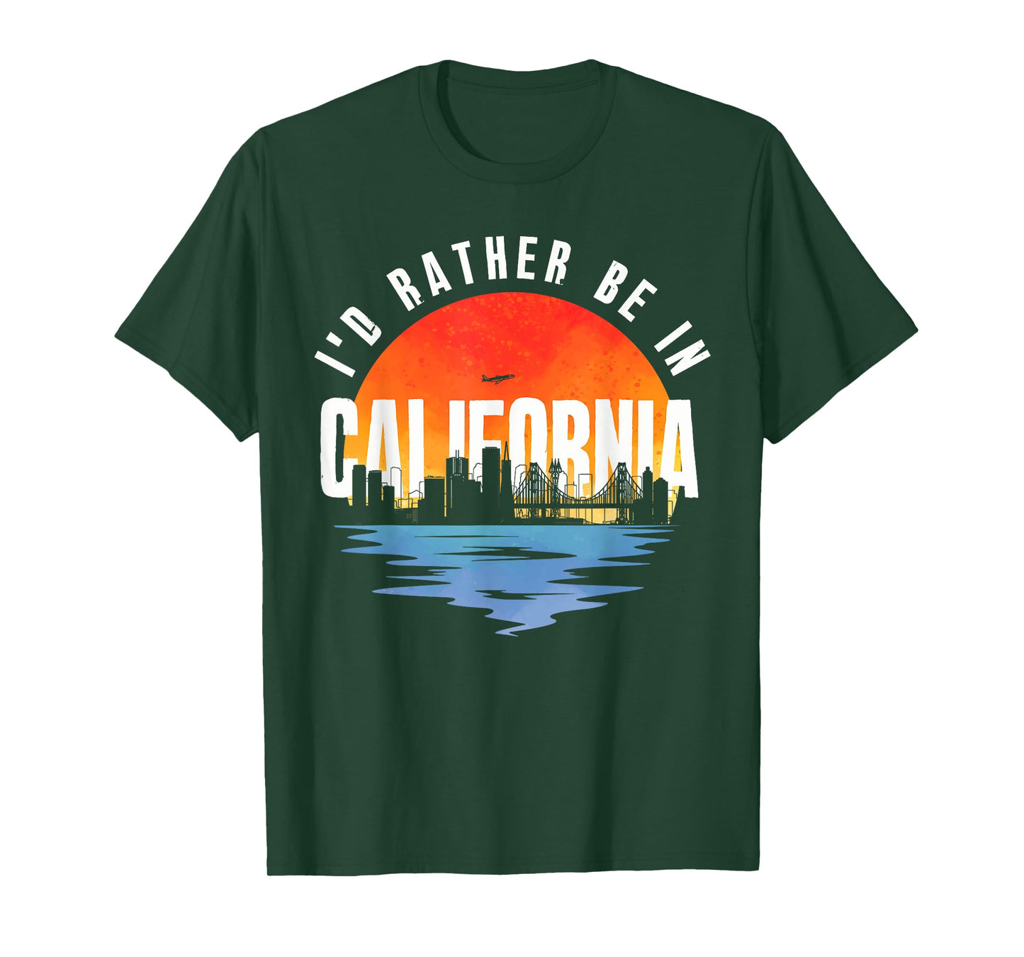 I'd Rather Be In California T-Shirt
