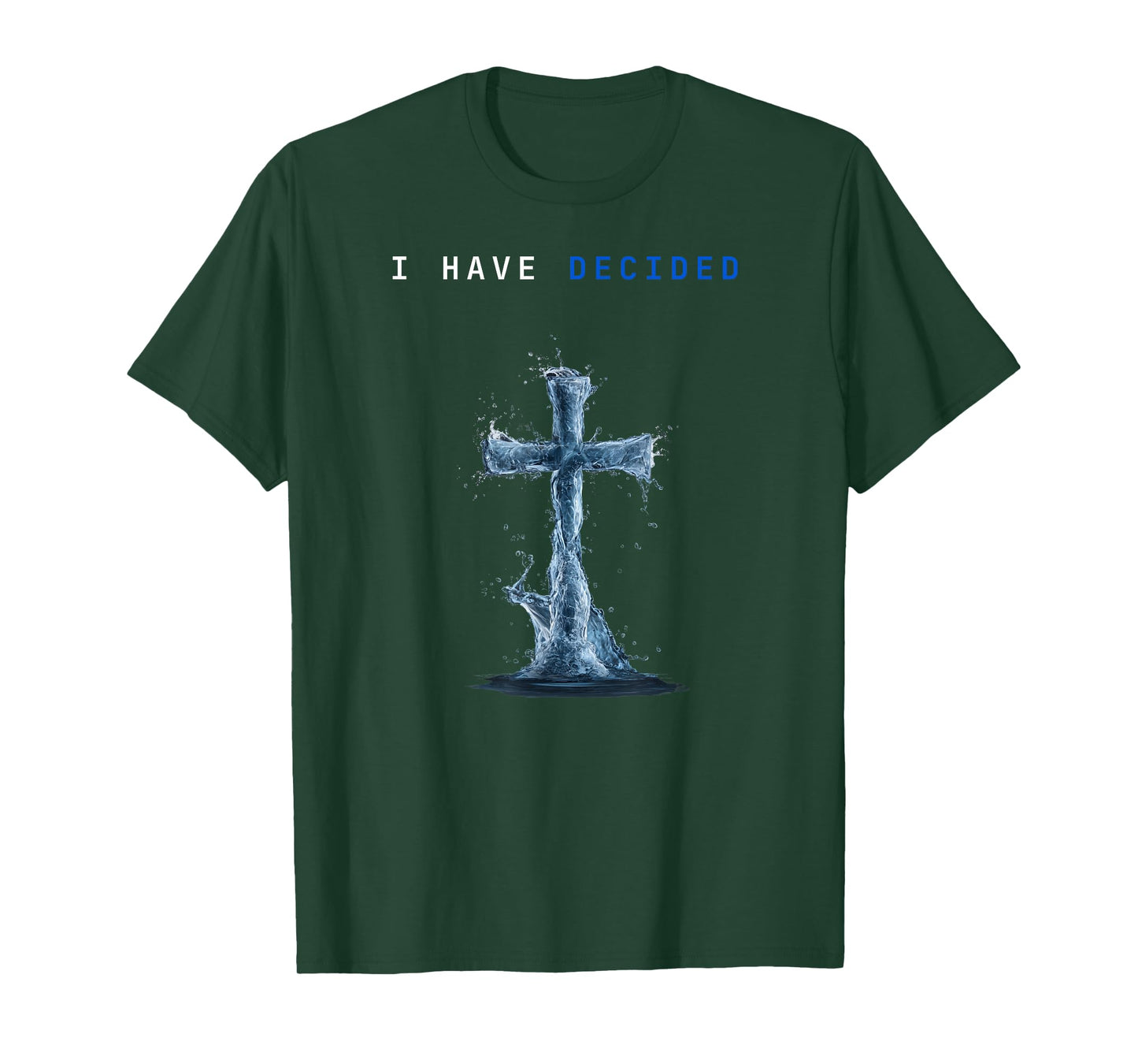 I Have Decided Water Cross Baptism Christian Follow Jesus T-Shirt