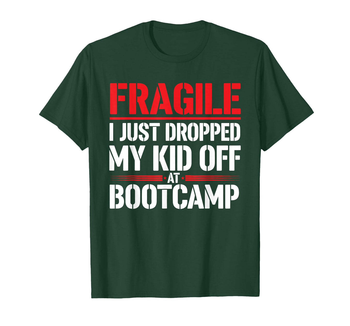 Fragile I Just Dropped My Kid Off at Bootcamp Funny Parents T-Shirt
