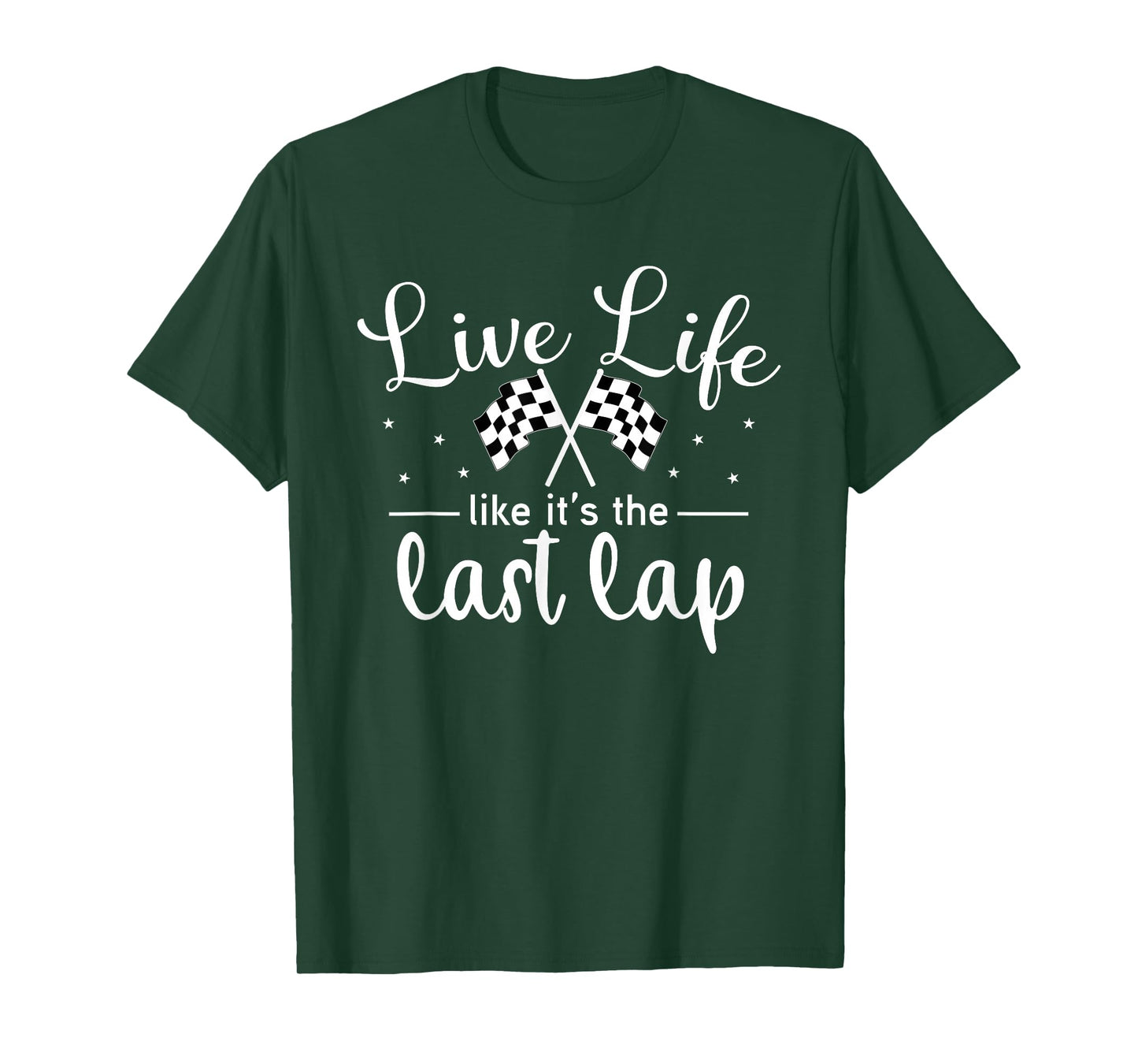 Live Life Like It's The Last Lap Women Men Car Racing T-Shirt