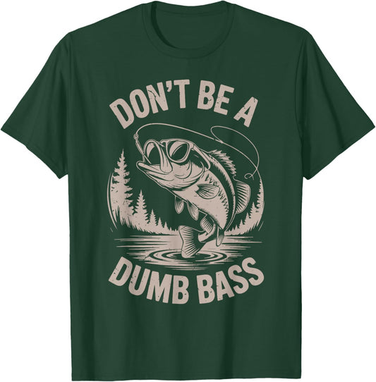 Dont Be Dumb Bass Funny Fishing Dad Father Day Gift from Son T-Shirt