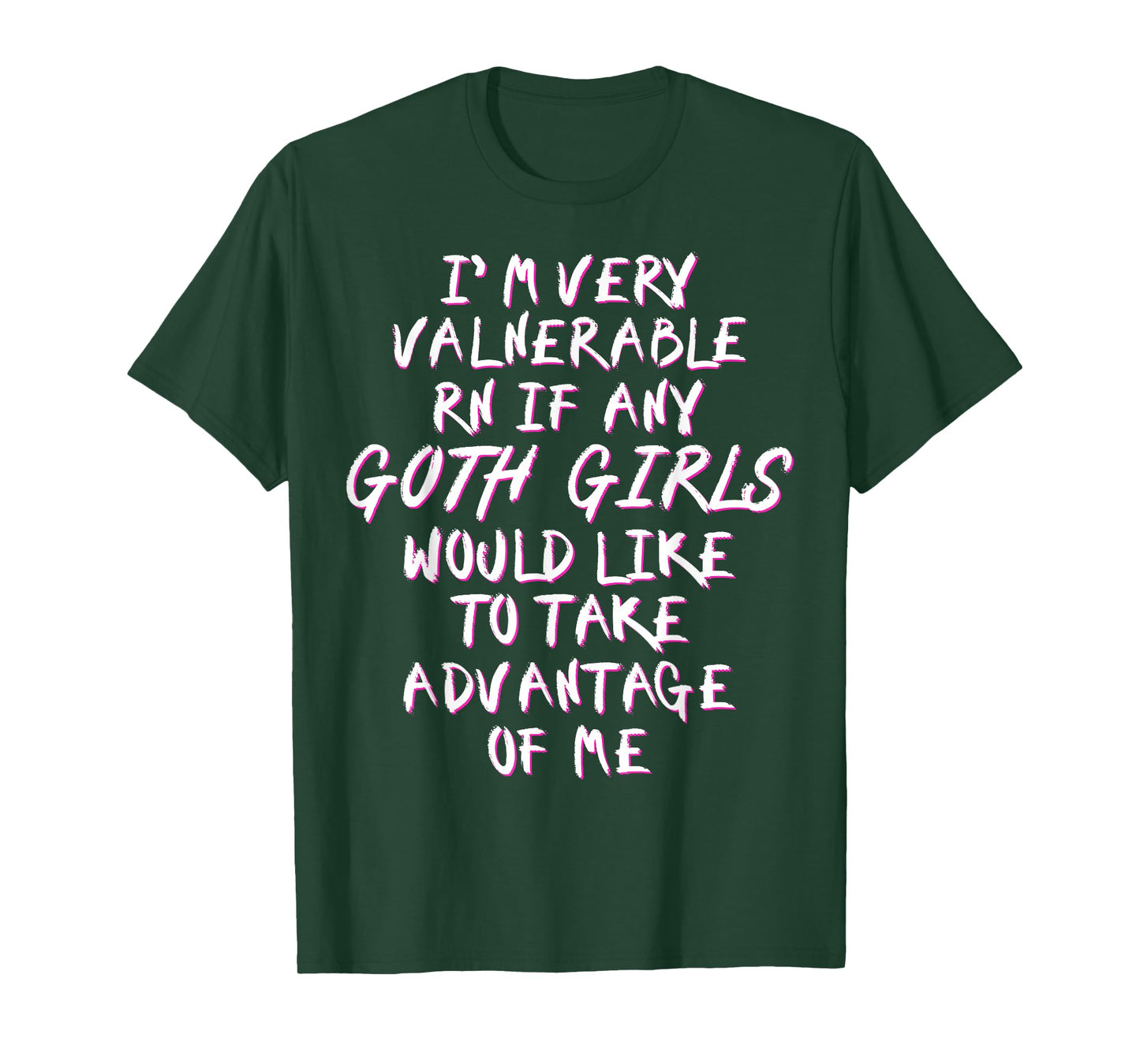 I'm Very Vulnerable Rn If Any Goth Girls Lover Funny Quote T-Shirt
