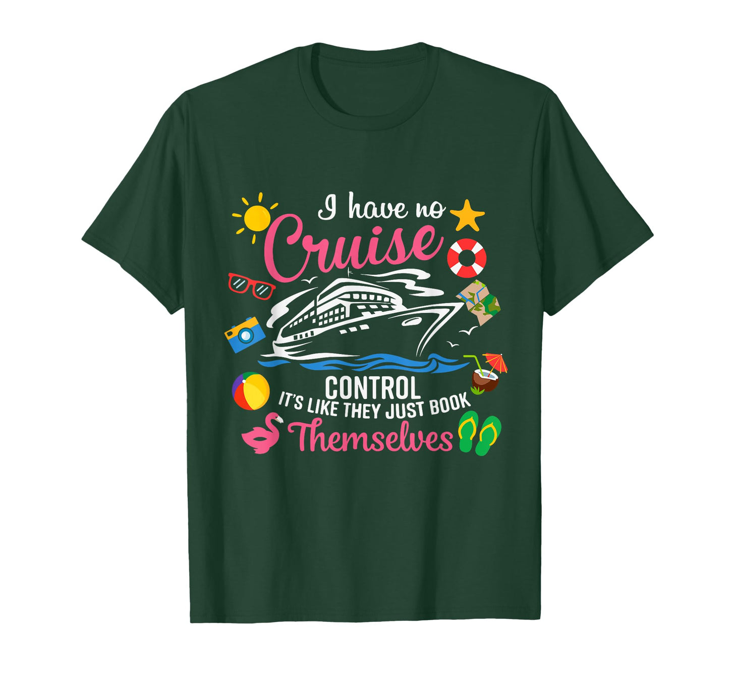 I Have No Control On A Cruise They Just Book Themselves T-Shirt