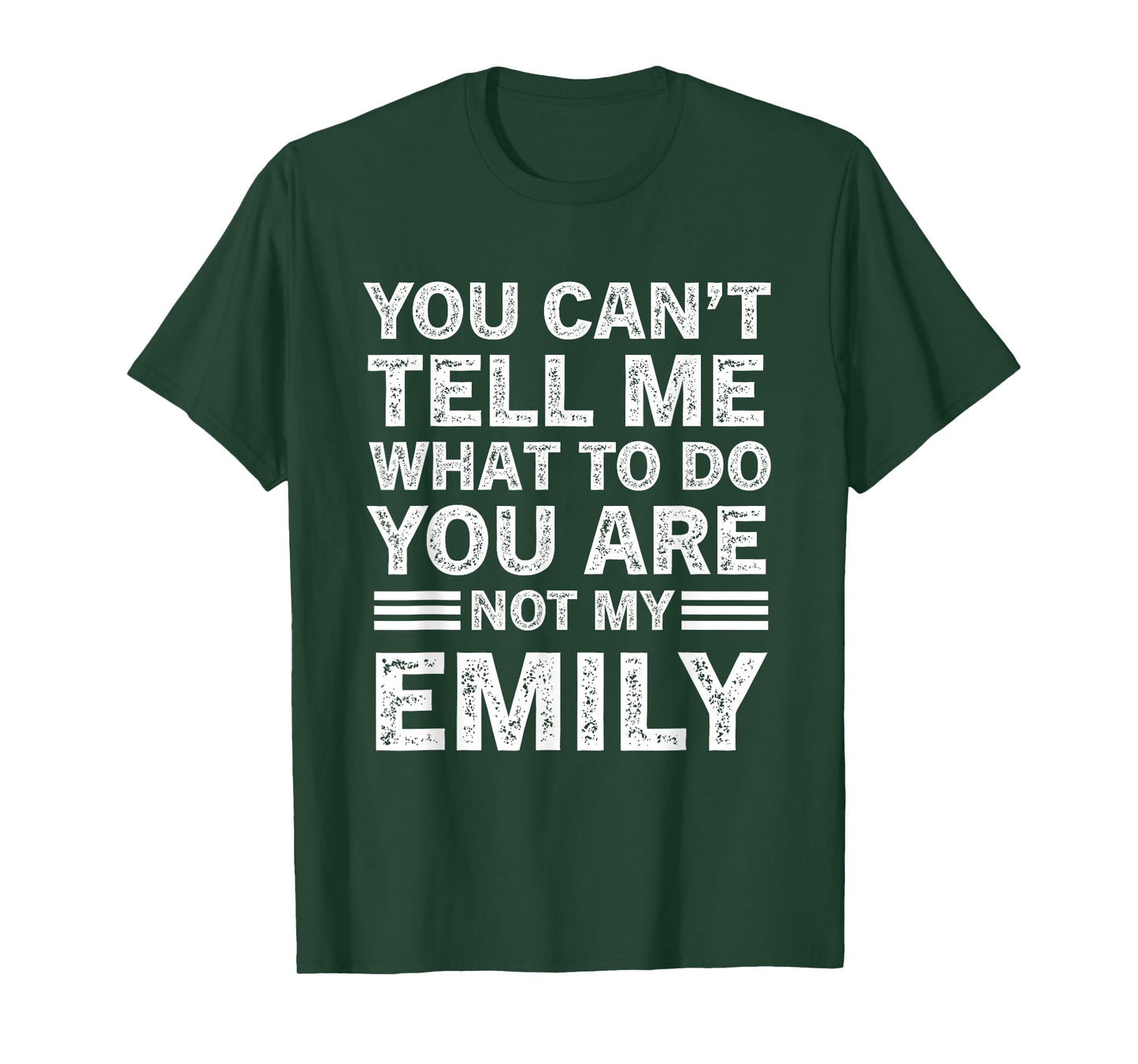 You Can't Tell Me What to Do You're Not My Emily T-Shirt