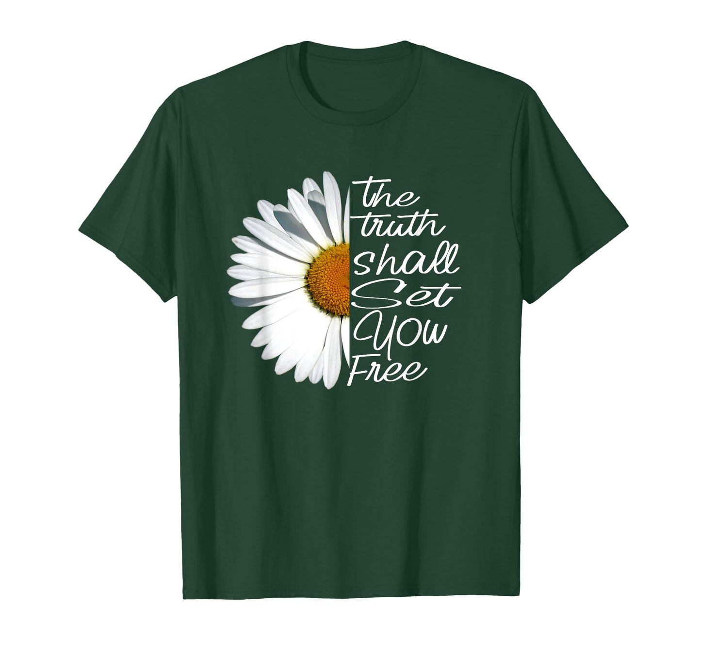 The Truth Shall Set You Free Funny Daisy Saying T-Shirt