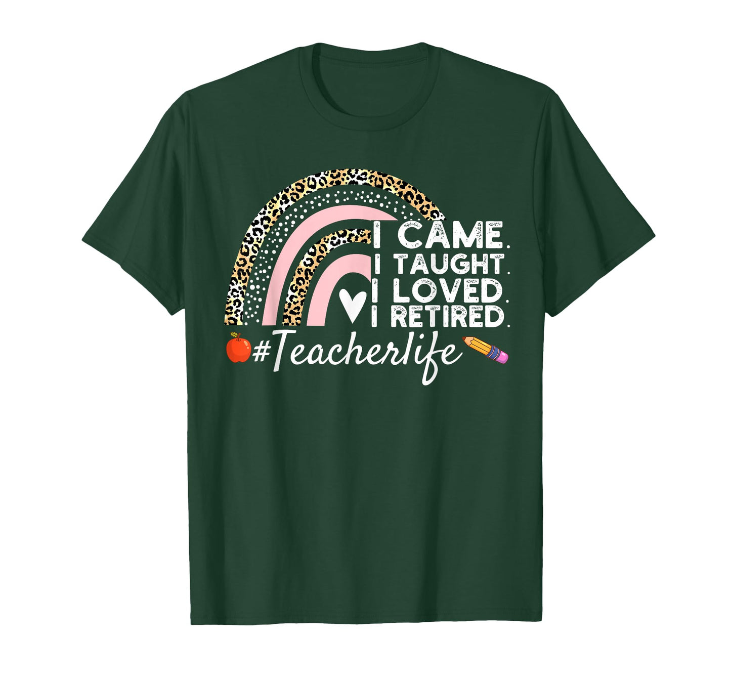 I Came I Taught I Loved I Retired Funny Teacher T-Shirt
