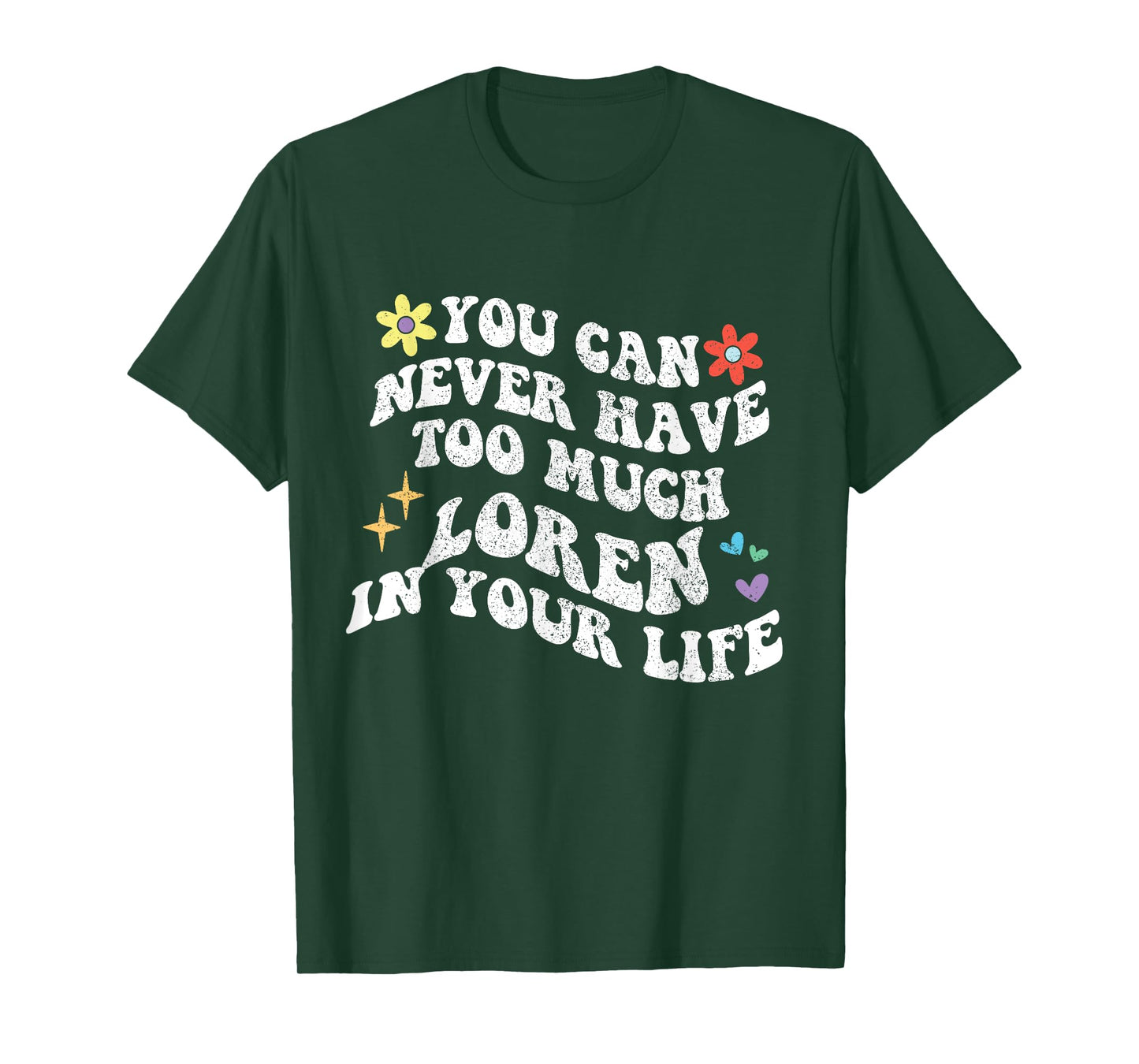 Retro Groovy You Can Never Have Too Much Loren In Your Life T-Shirt