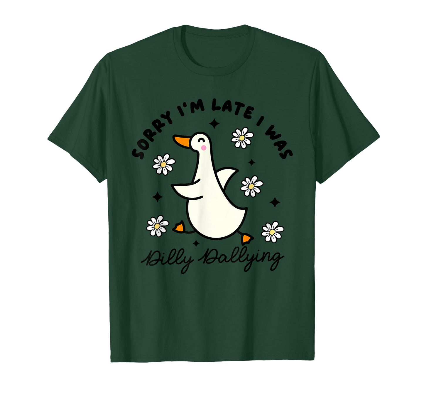 Sorry I'm Late I Was Dilly Dallying Funny Saying Outfit T-Shirt