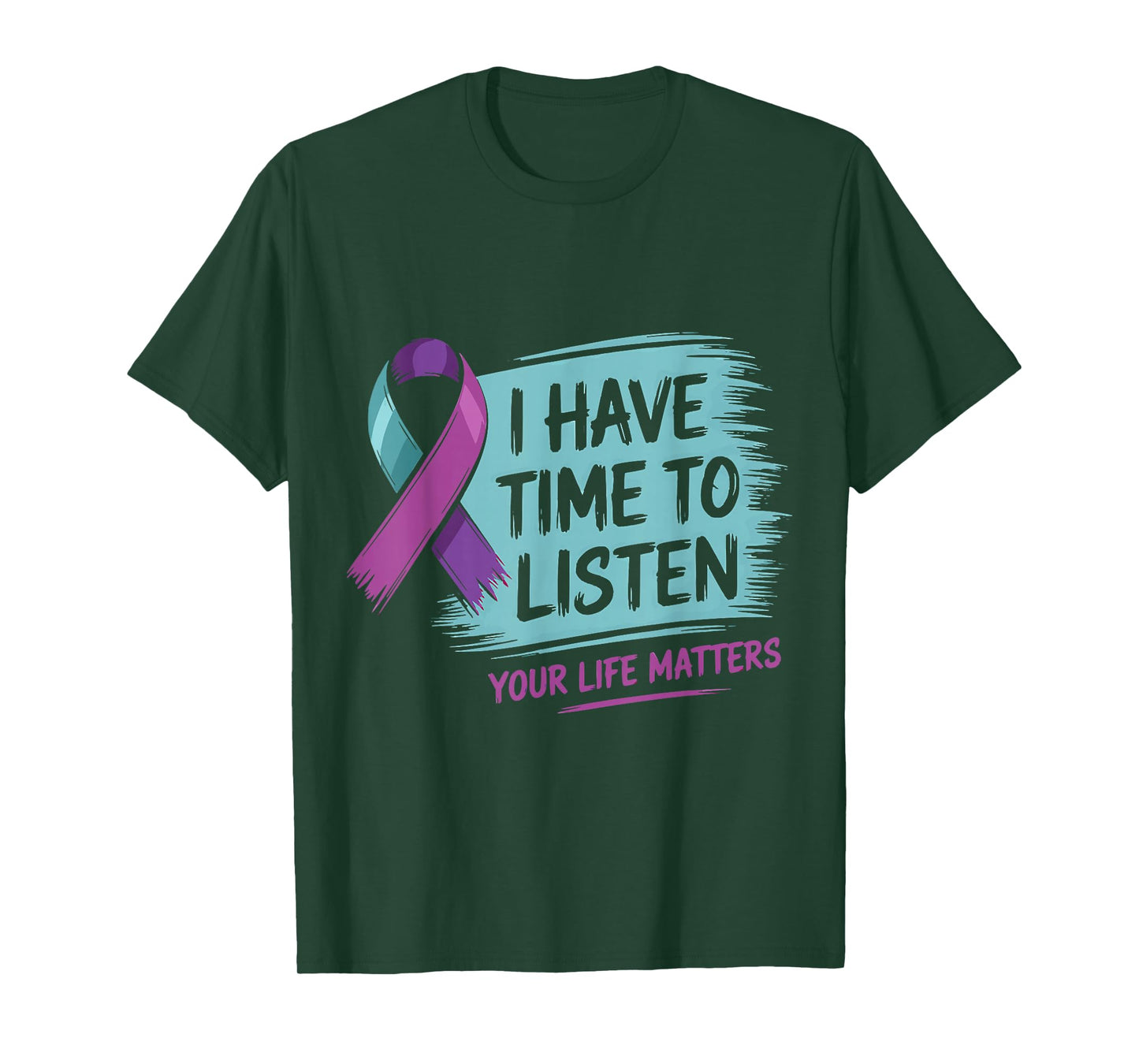 I Have Time to Listen Your Life Matters Suicide Prevention T-Shirt