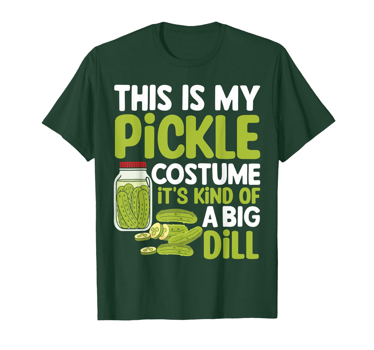 This Is My Pickle Costume Its Kind Of A Big Dill T-Shirt