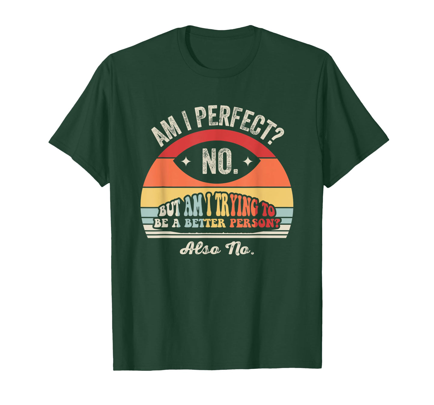 Am I Perfect No But Am I Trying To Be Better T-Shirt
