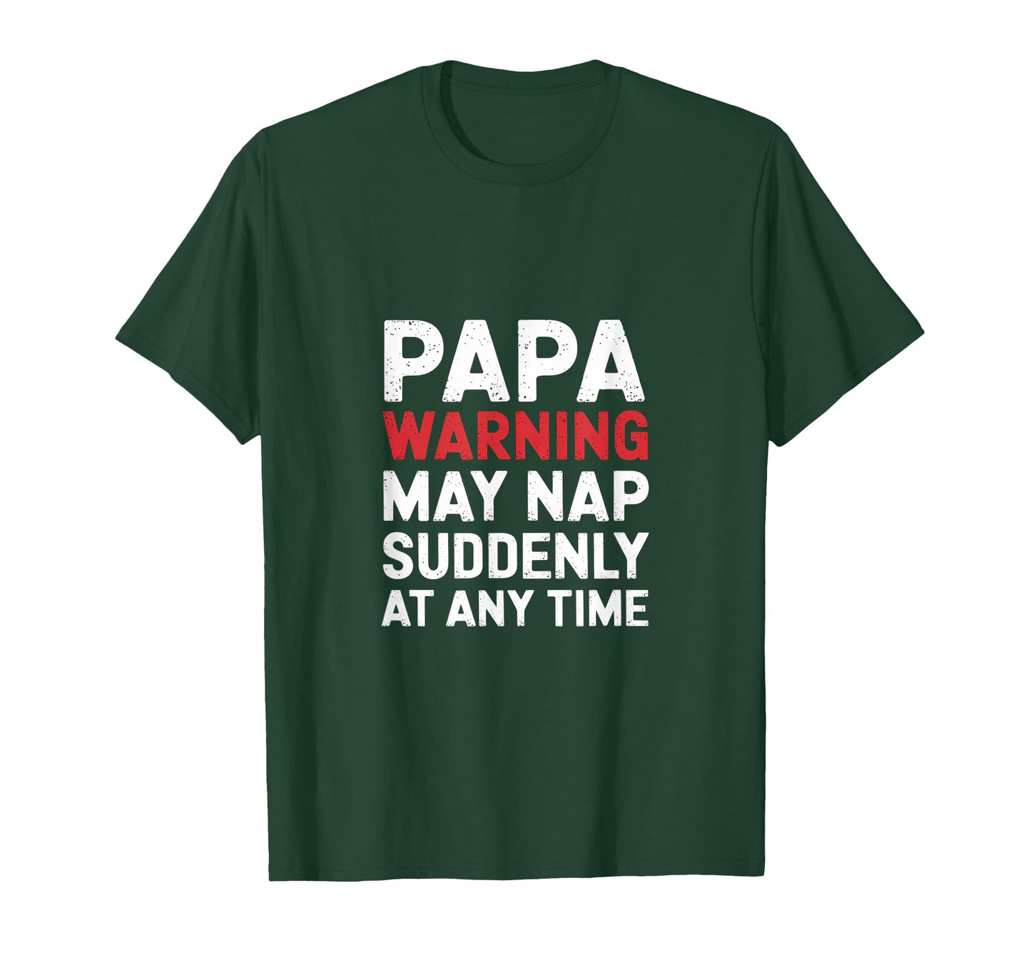 Papa Warning May Nap Suddenly At Any Time Sleepy -- T-Shirt