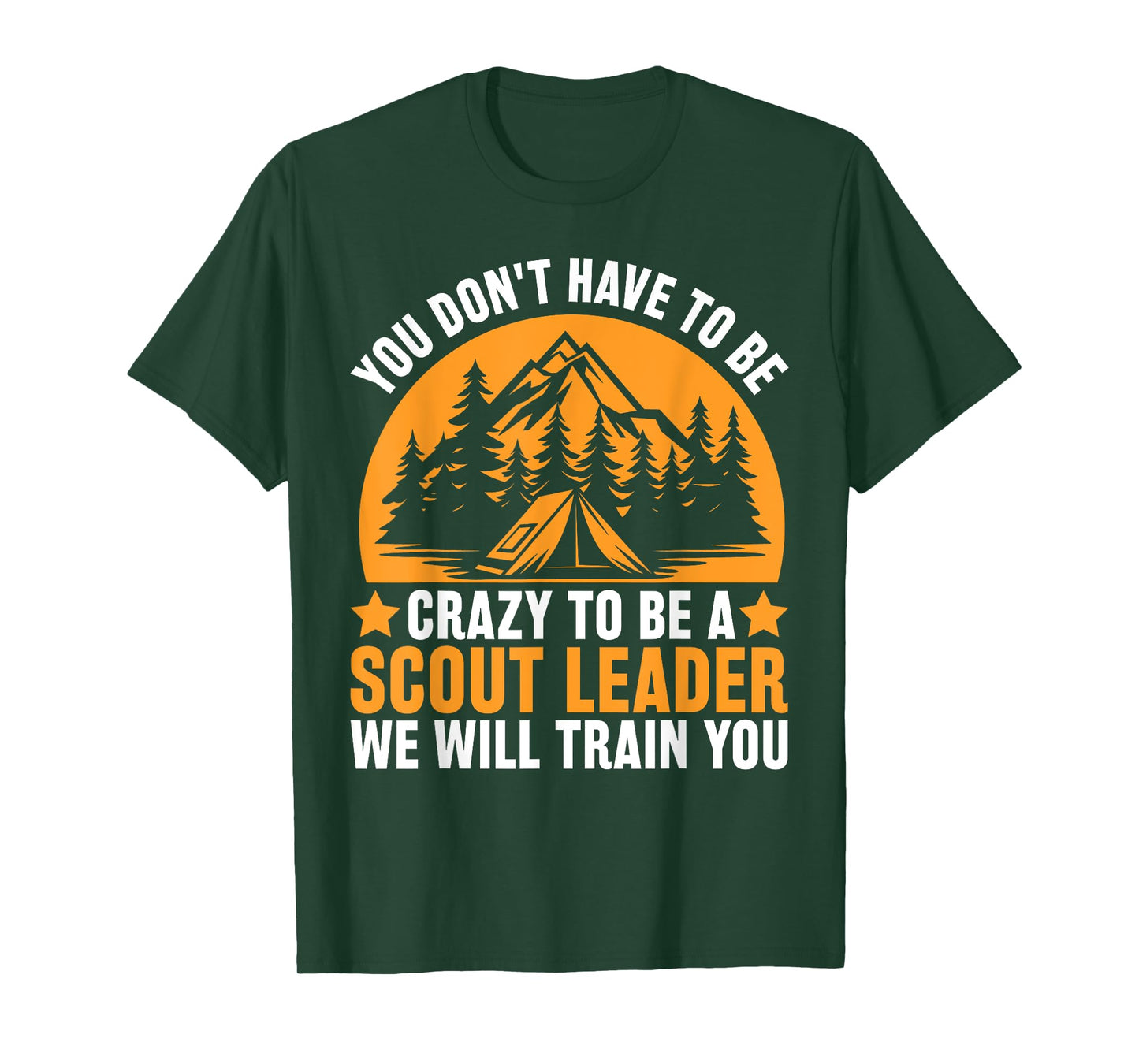 Crazy To Be A Scout Leader - Funny Scouting T-Shirt