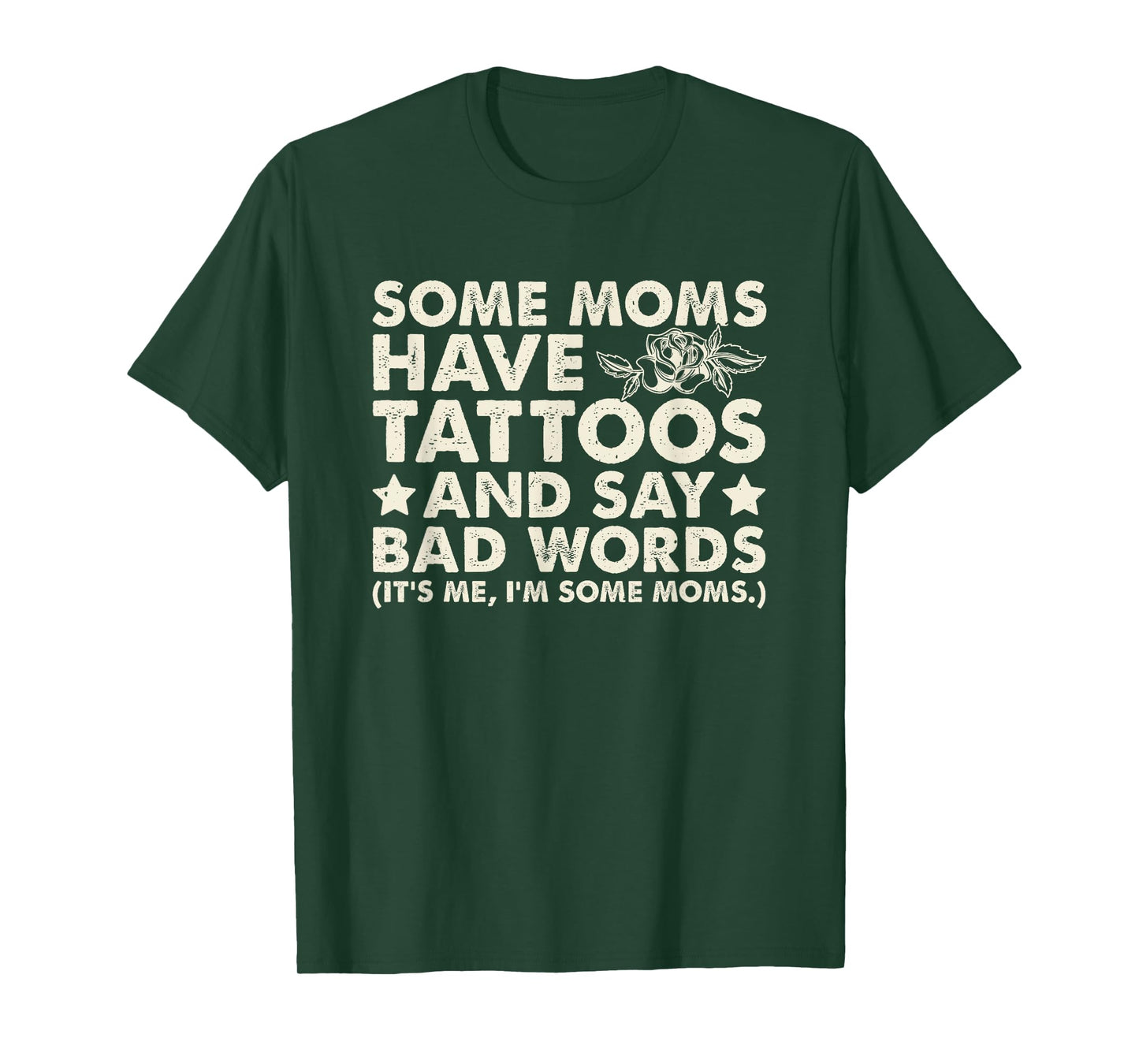 Some Moms Have Tattoos And Say Bad Words T-Shirt