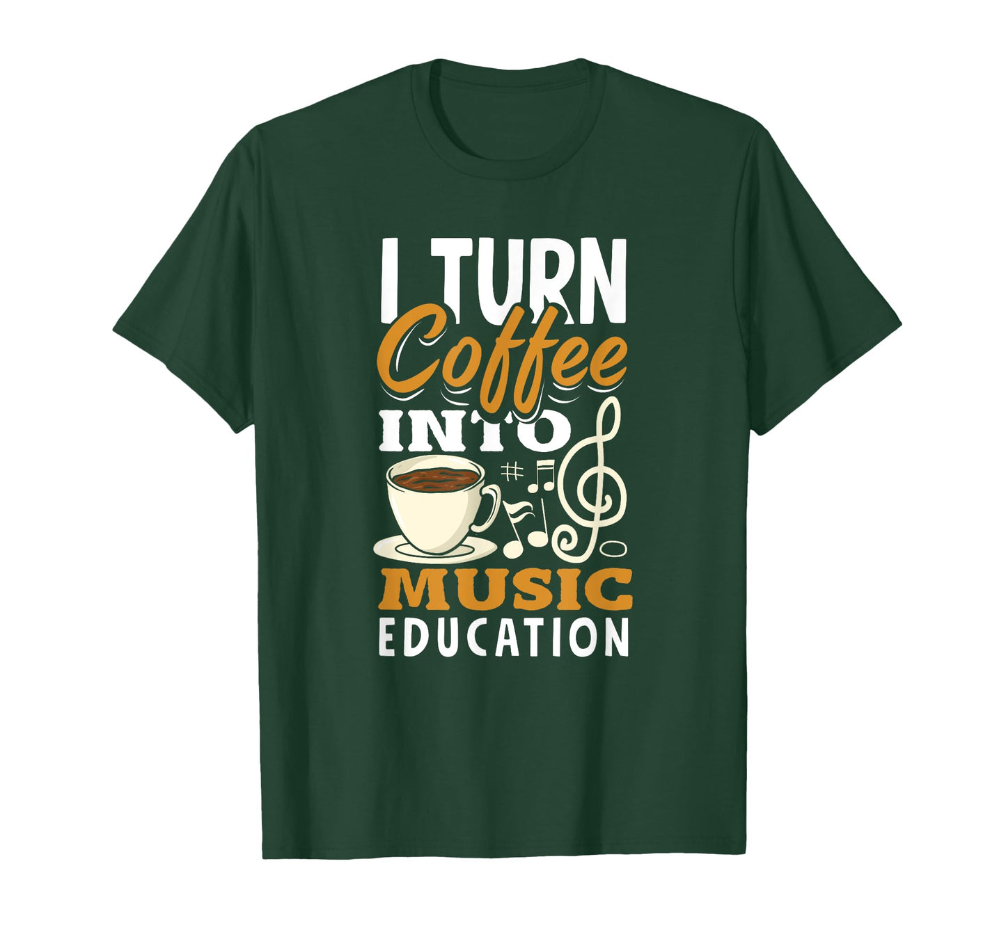 I Turn Coffee Into Music Education Funny Music Teacher T-Shirt