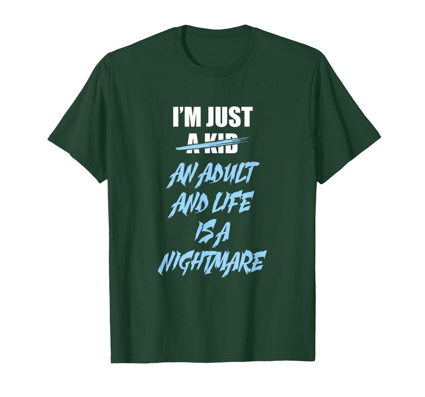 I'm just an Adult and Life is a Nightmare T-Shirt