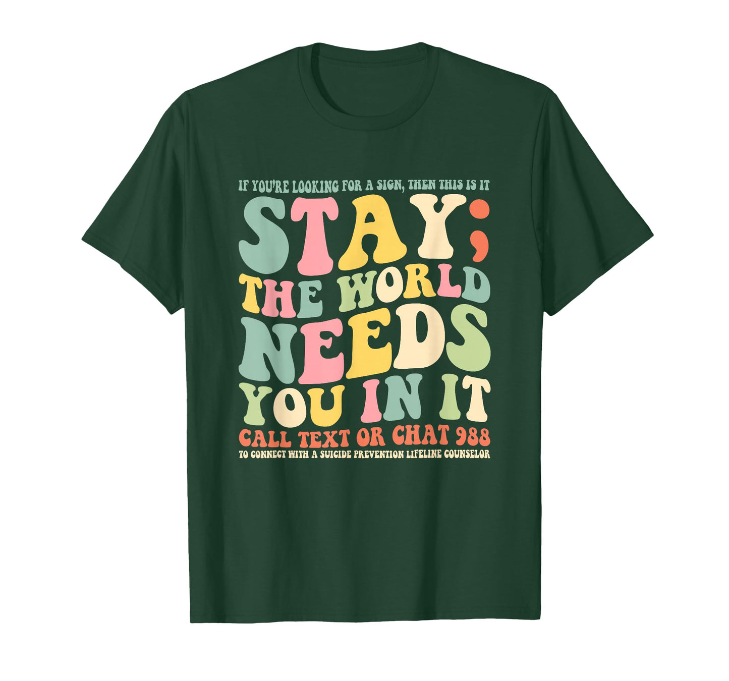 Stay The World Needs You In It Call Text 988 T-Shirt