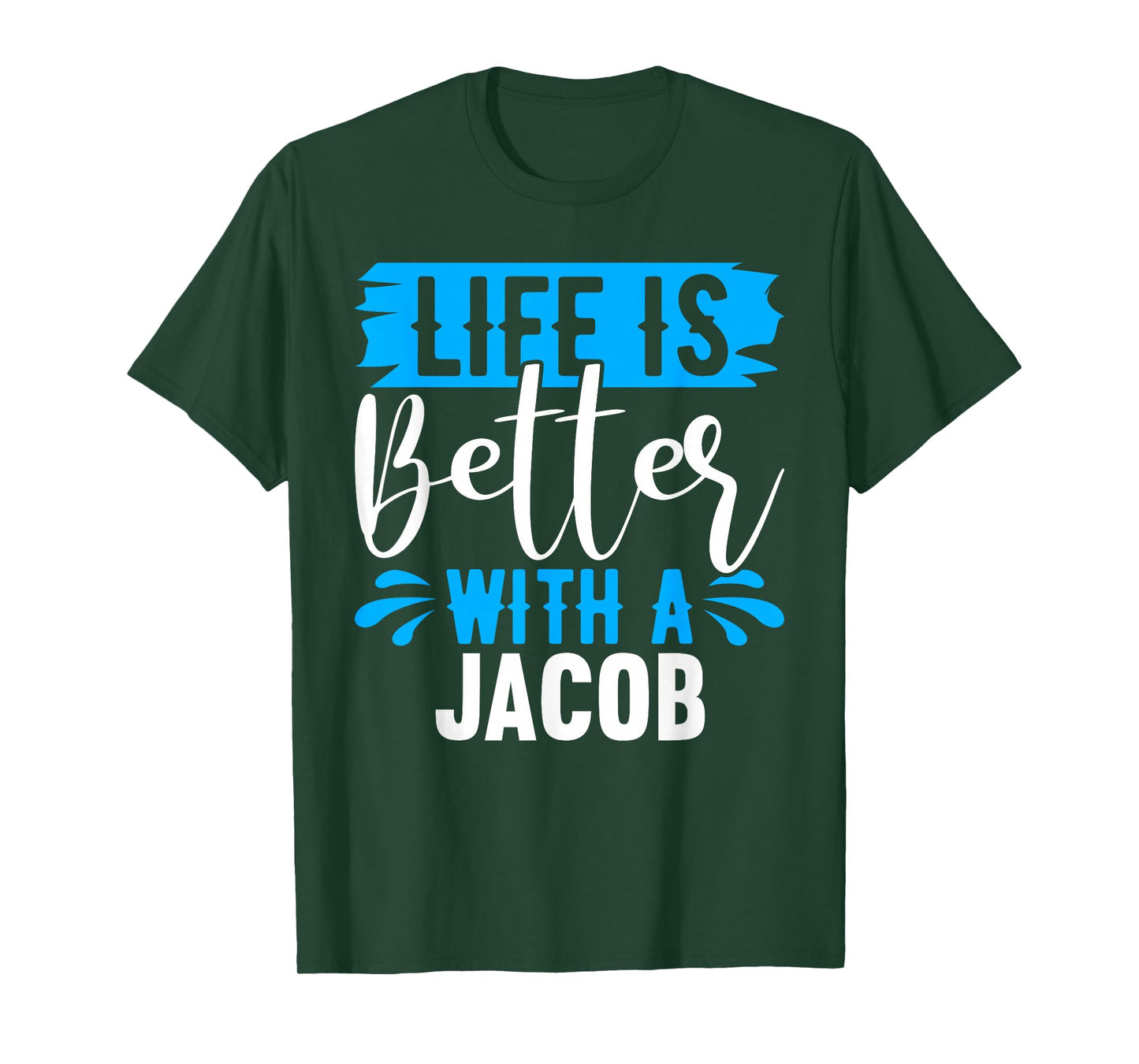 Life Is Better With A JACOB T-Shirt Name JACOB T-Shirt